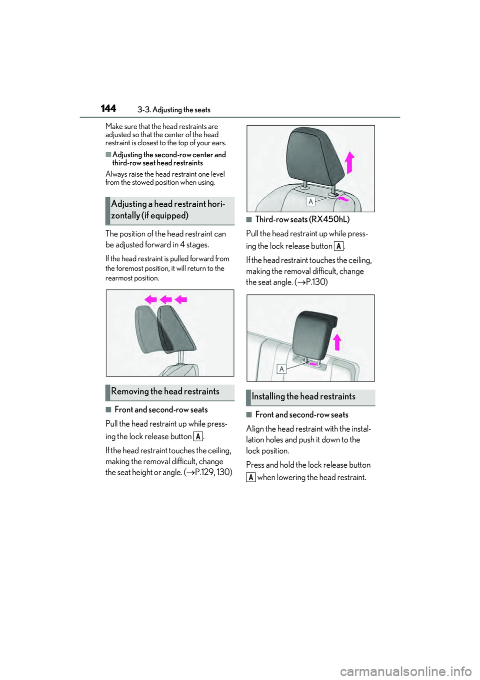LEXUS RX450h 2022 Owners Manual 1443-3. Adjusting the seats
Make sure that the head restraints are
adjusted so that the center of the head
restraint is closest to the top of your ears.
■Adjusting the second-row center and
third LEXUS RX450h 2022 Owners Manual 1443-3. Adjusting the seats
Make sure that the head restraints are
adjusted so that the center of the head
restraint is closest to the top of your ears.
■Adjusting the second-row center and
third