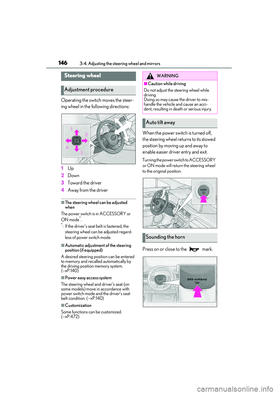 LEXUS RX450h 2022 Owners Manual 1463-4. Adjusting the steering wheel and mirrors
3-4.Adjusting the steering wheel and mirrors
Operating the switch moves the steer-
ing wheel in the following directions:
1Up
2 Down
3 Toward the drive LEXUS RX450h 2022 Owners Manual 1463-4. Adjusting the steering wheel and mirrors
3-4.Adjusting the steering wheel and mirrors
Operating the switch moves the steer-
ing wheel in the following directions:
1Up
2 Down
3 Toward the drive