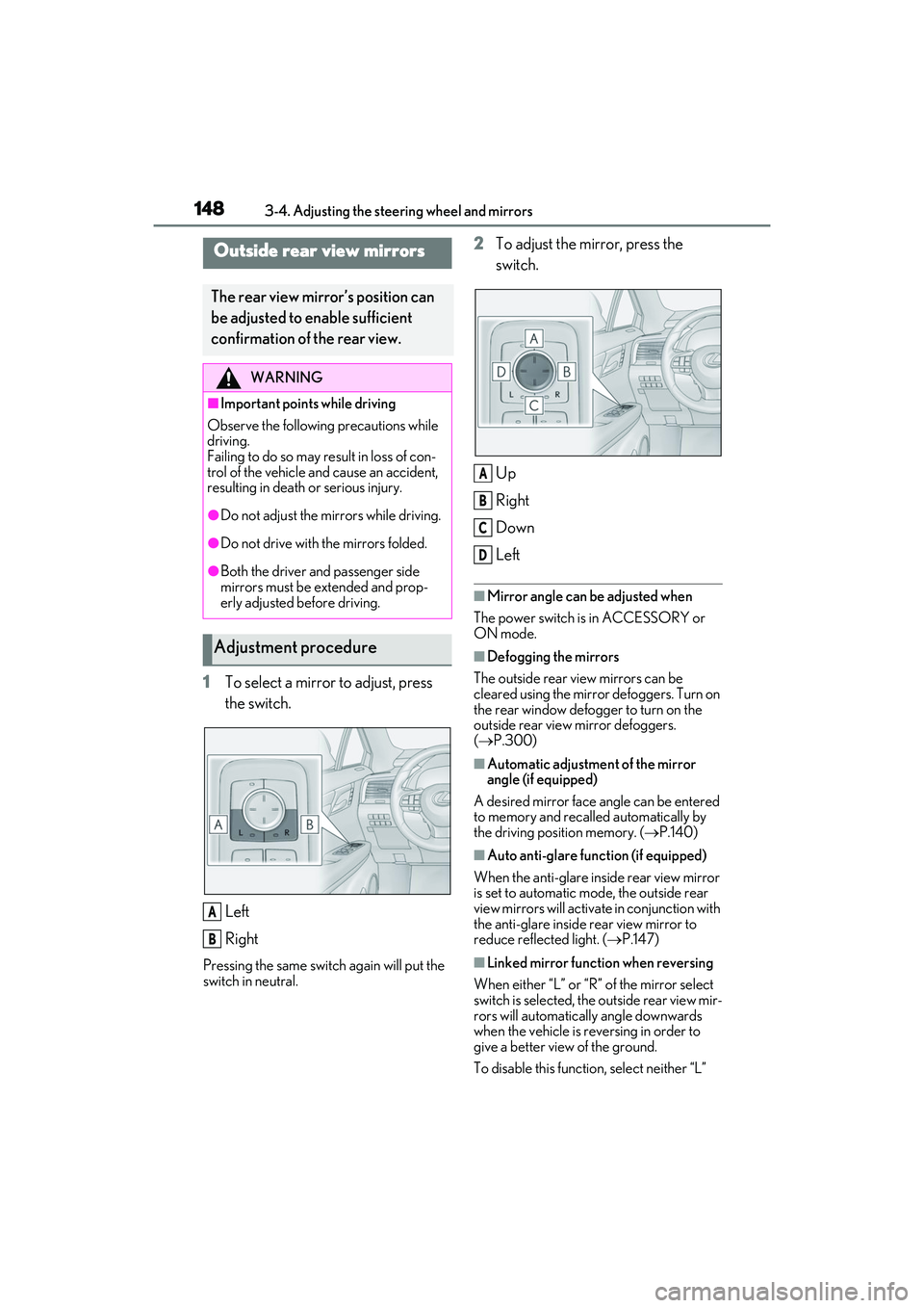LEXUS RX450h 2022 Owners Manual 1483-4. Adjusting the steering wheel and mirrors
1To select a mirror to adjust, press
the switch.
Left
Right
Pressing the same switch again will put the
switch in neutral.
2To adjust the mirror, pre LEXUS RX450h 2022 Owners Manual 1483-4. Adjusting the steering wheel and mirrors
1To select a mirror to adjust, press
the switch.
Left
Right
Pressing the same switch again will put the
switch in neutral.
2To adjust the mirror, pre