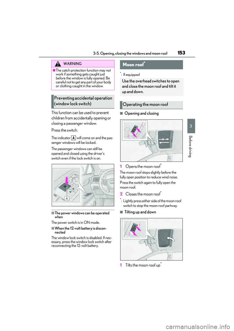 LEXUS RX450h 2022 Owners Manual 1533-5. Opening, closing the windows and moon roof
3
Before driving
This function can be used to prevent
children from accidentally opening or
closing a passenger window.
Press the switch.
The indic LEXUS RX450h 2022 Owners Manual 1533-5. Opening, closing the windows and moon roof
3
Before driving
This function can be used to prevent
children from accidentally opening or
closing a passenger window.
Press the switch.
The indic
