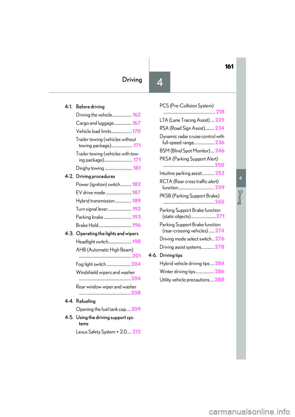 LEXUS RX450h 2022 Owners Manual 161
4
4
Driving
Driving
.4-1. Before drivingDriving the vehicle ..................... 162
Cargo and luggage ................... 167
Vehicle load limits ...................... 170
Trailer towing (vehic LEXUS RX450h 2022 Owners Manual 161
4
4
Driving
Driving
.4-1. Before drivingDriving the vehicle ..................... 162
Cargo and luggage ................... 167
Vehicle load limits ...................... 170
Trailer towing (vehic