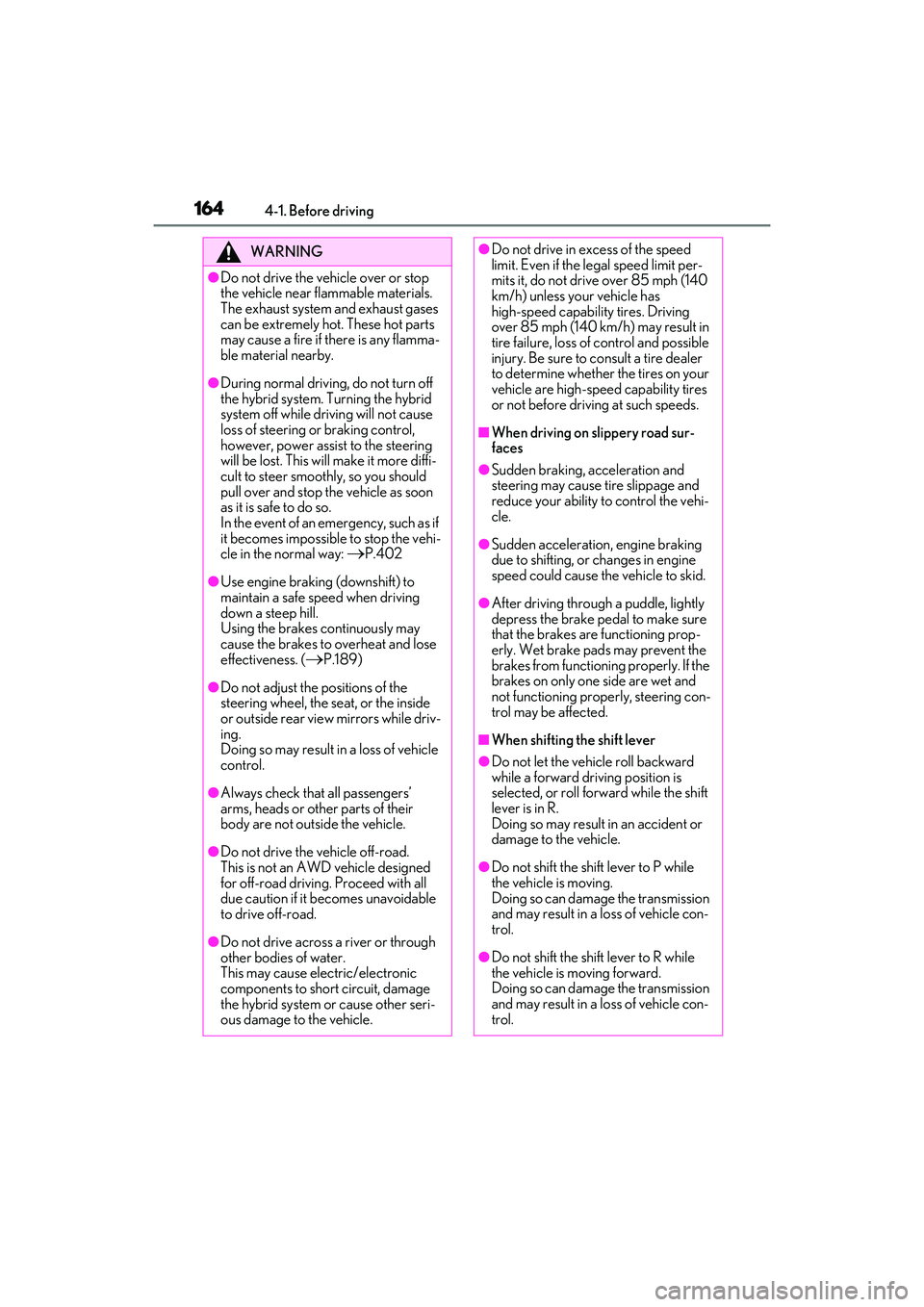 LEXUS RX450h 2022 Owners Manual 1644-1. Before driving
WARNING
●Do not drive the vehicle over or stop
the vehicle near flammable materials.
The exhaust system and exhaust gases
can be extremely hot. These hot parts
may cause a LEXUS RX450h 2022 Owners Manual 1644-1. Before driving
WARNING
●Do not drive the vehicle over or stop
the vehicle near flammable materials.
The exhaust system and exhaust gases
can be extremely hot. These hot parts
may cause a