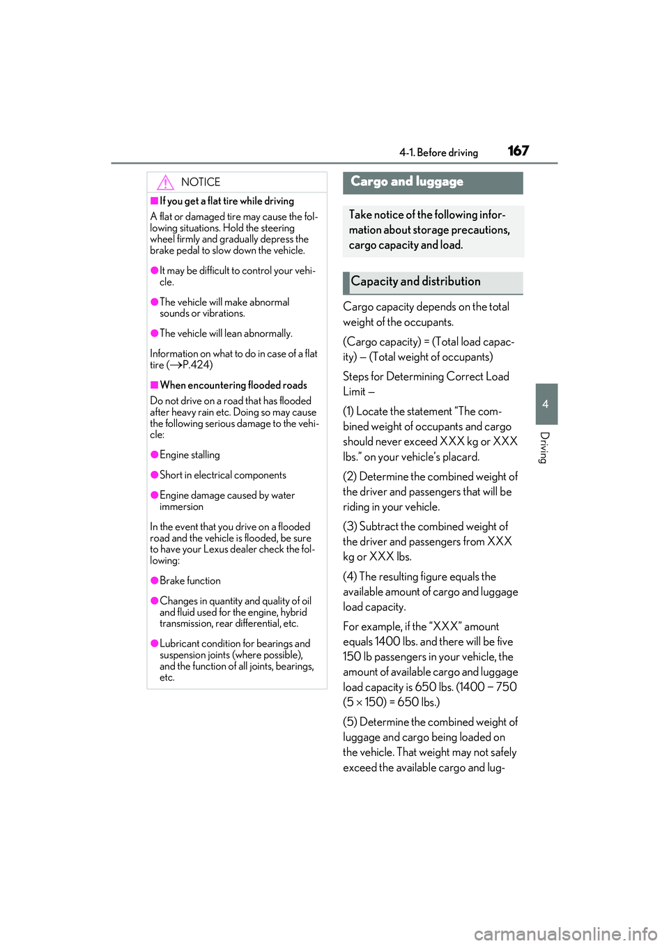 LEXUS RX450h 2022 Owners Manual 1674-1. Before driving
4
Driving
Cargo capacity depends on the total
weight of the occupants.
(Cargo capacity) = (Total load capac-
ity) — (Total weight of occupants)
Steps for Determining Correct LEXUS RX450h 2022 Owners Manual 1674-1. Before driving
4
Driving
Cargo capacity depends on the total
weight of the occupants.
(Cargo capacity) = (Total load capac-
ity) — (Total weight of occupants)
Steps for Determining Correct