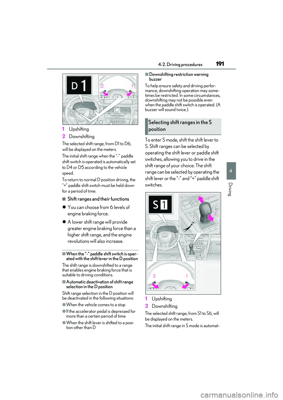 LEXUS RX450h 2022 Owners Manual 1914-2. Driving procedures
4
Driving
1Upshifting
2 Downshifting
The selected shift rang e, from D1 to D6,
will be displayed on the meters.
The initial shift range when the “-” paddle
shift swit LEXUS RX450h 2022 Owners Manual 1914-2. Driving procedures
4
Driving
1Upshifting
2 Downshifting
The selected shift rang e, from D1 to D6,
will be displayed on the meters.
The initial shift range when the “-” paddle
shift swit