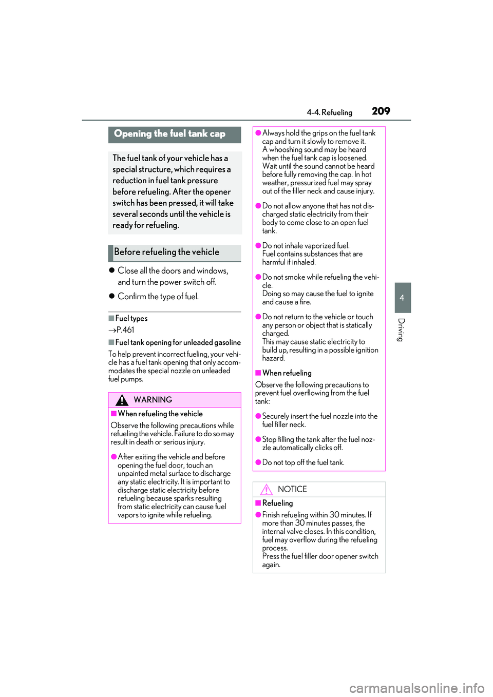 LEXUS RX450h 2022 Owners Manual 2094-4. Refueling
4
Driving
4-4.Refueling
Close all the doors and windows,
and turn the power switch off.
Confirm the type of fuel.
■Fuel types
P.461
■Fuel tank opening for unleaded gas LEXUS RX450h 2022 Owners Manual 2094-4. Refueling
4
Driving
4-4.Refueling
Close all the doors and windows,
and turn the power switch off.
Confirm the type of fuel.
■Fuel types
P.461
■Fuel tank opening for unleaded gas