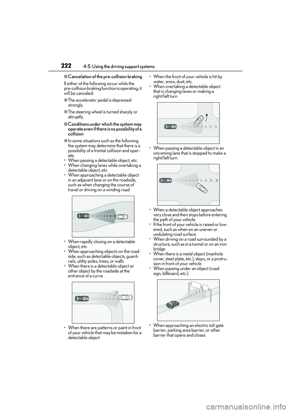 LEXUS RX450h 2022 Owners Manual 2224-5. Using the driving support systems
■Cancelation of the pre-collision braking
If either of the following occur while the
pre-collision braking function is operating, it
will be canceled:
● LEXUS RX450h 2022 Owners Manual 2224-5. Using the driving support systems
■Cancelation of the pre-collision braking
If either of the following occur while the
pre-collision braking function is operating, it
will be canceled:
●