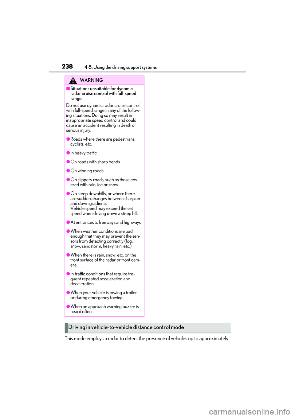 LEXUS RX450h 2022 Owners Manual 2384-5. Using the driving support systems
This mode employs a radar to detect the presence of vehicles up to approximately
WARNING
■Situations unsuitable for dynamic
radar cruise control with full LEXUS RX450h 2022 Owners Manual 2384-5. Using the driving support systems
This mode employs a radar to detect the presence of vehicles up to approximately
WARNING
■Situations unsuitable for dynamic
radar cruise control with full