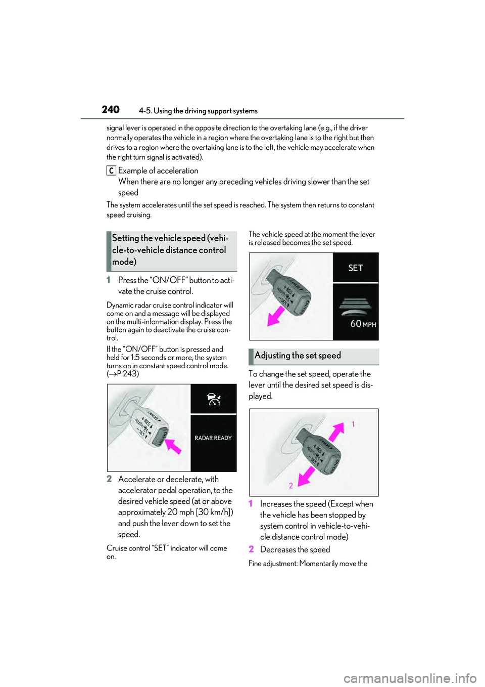 LEXUS RX450h 2022 Owners Manual 2404-5. Using the driving support systems
signal lever is operated in the opposite direction to the overtaking lane (e.g., if the driver
normally operates the vehicle in a region where the overtakin LEXUS RX450h 2022 Owners Manual 2404-5. Using the driving support systems
signal lever is operated in the opposite direction to the overtaking lane (e.g., if the driver
normally operates the vehicle in a region where the overtakin