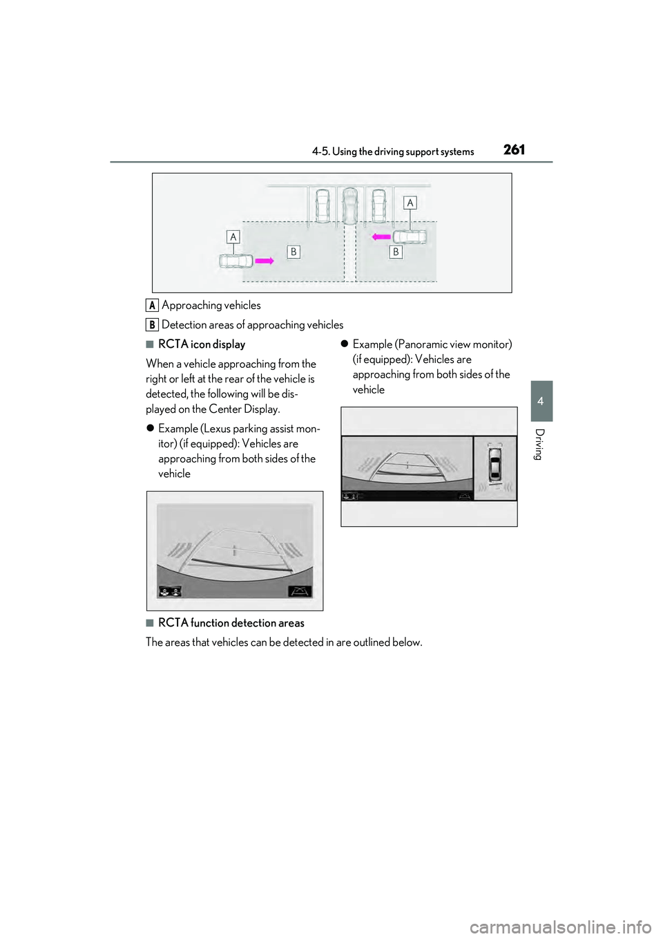 LEXUS RX450h 2022 Owners Manual 2614-5. Using the driving support systems
4
Driving
Approaching vehicles
Detection areas of approaching vehicles
■RCTA icon display
When a vehicle approaching from the
right or left at the rear of LEXUS RX450h 2022 Owners Manual 2614-5. Using the driving support systems
4
Driving
Approaching vehicles
Detection areas of approaching vehicles
■RCTA icon display
When a vehicle approaching from the
right or left at the rear of
