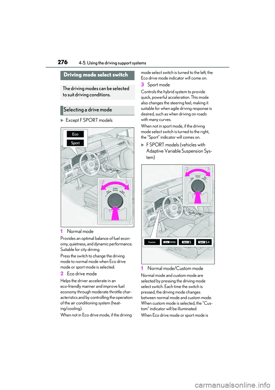 LEXUS RX450h 2022 Owners Manual 2764-5. Using the driving support systems
Except F SPORT models
1 Normal mode
Provides an optimal balance of fuel econ-
omy, quietness, and dynamic performance.
Suitable for city driving.
Press t LEXUS RX450h 2022 Owners Manual 2764-5. Using the driving support systems
Except F SPORT models
1 Normal mode
Provides an optimal balance of fuel econ-
omy, quietness, and dynamic performance.
Suitable for city driving.
Press t
