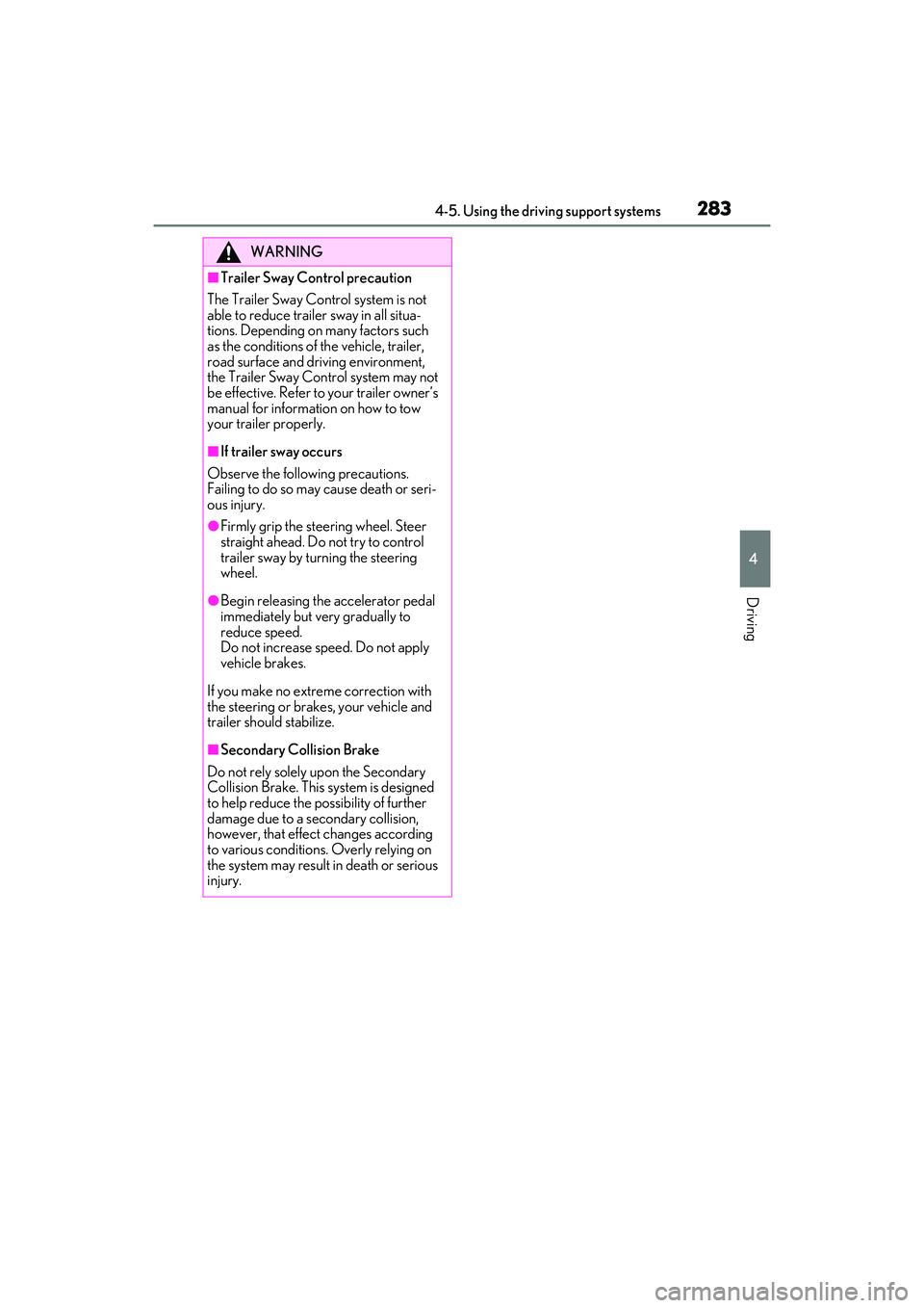 LEXUS RX450h 2022 Owners Manual 2834-5. Using the driving support systems
4
Driving
WARNING
■Trailer Sway Control precaution
The Trailer Sway Control system is not
able to reduce trailer sway in all situa-
tions. Depending on man LEXUS RX450h 2022 Owners Manual 2834-5. Using the driving support systems
4
Driving
WARNING
■Trailer Sway Control precaution
The Trailer Sway Control system is not
able to reduce trailer sway in all situa-
tions. Depending on man