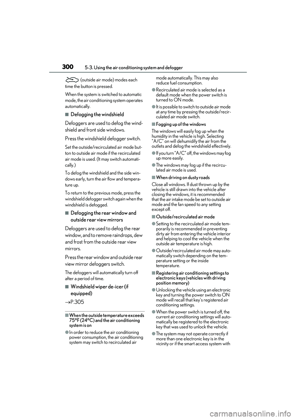 LEXUS RX450h 2022 Owners Manual 3005-3. Using the air conditioning system and defogger
(outside air mode) modes each
time the button is pressed.
When the system is switched to automatic
mode, the air conditioni ng system operates LEXUS RX450h 2022 Owners Manual 3005-3. Using the air conditioning system and defogger
(outside air mode) modes each
time the button is pressed.
When the system is switched to automatic
mode, the air conditioni ng system operates