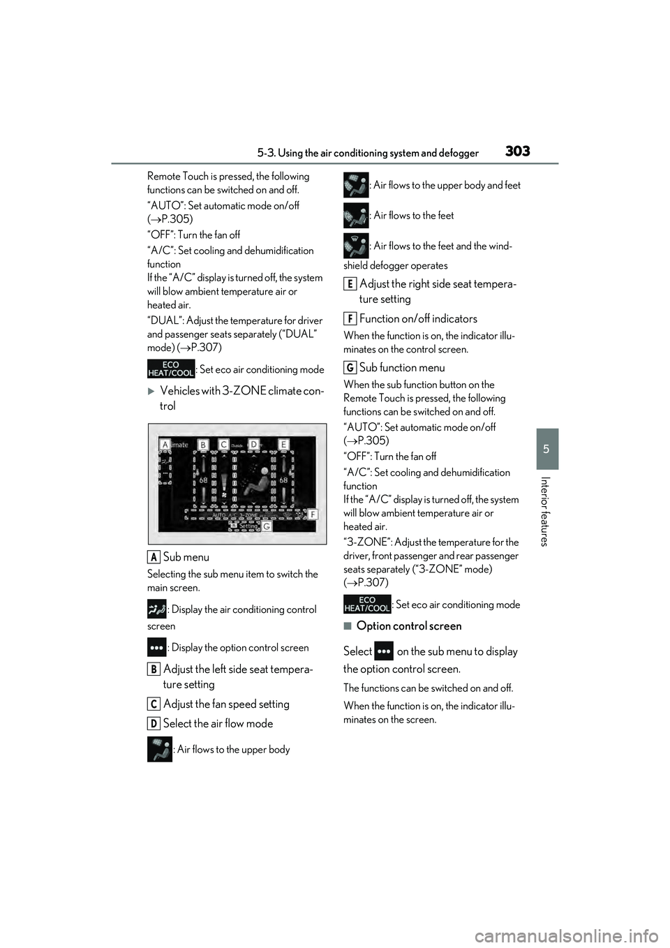 LEXUS RX450h 2022 Owners Manual 3035-3. Using the air conditioning system and defogger
5
Interior features
Remote Touch is pressed, the following
functions can be switched on and off.
“AUTO”: Set automatic mode on/off
( P.3 LEXUS RX450h 2022 Owners Manual 3035-3. Using the air conditioning system and defogger
5
Interior features
Remote Touch is pressed, the following
functions can be switched on and off.
“AUTO”: Set automatic mode on/off
( P.3