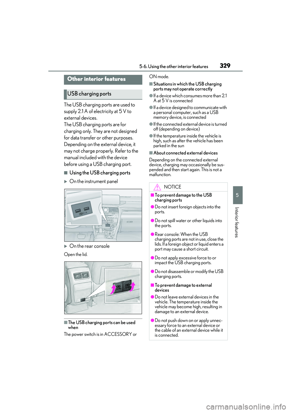 LEXUS RX450h 2022 Owners Manual 3295-6. Using the other interior features
5
Interior features
5-6.Using the other interior features
The USB charging ports are used to
supply 2.1 A of electricity at 5 V to
external devices.
The USB LEXUS RX450h 2022 Owners Manual 3295-6. Using the other interior features
5
Interior features
5-6.Using the other interior features
The USB charging ports are used to
supply 2.1 A of electricity at 5 V to
external devices.
The USB