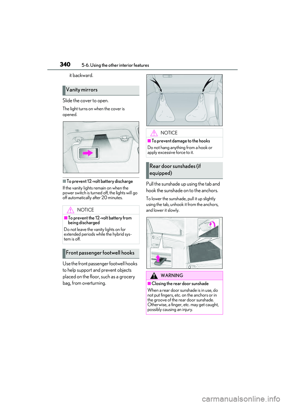 LEXUS RX450h 2022 Owners Manual 3405-6. Using the other interior features
it backward.
Slide the cover to open.
The light turns on when the cover is
opened.
■To prevent 12-volt battery discharge
If the vanity lights remain on wh LEXUS RX450h 2022 Owners Manual 3405-6. Using the other interior features
it backward.
Slide the cover to open.
The light turns on when the cover is
opened.
■To prevent 12-volt battery discharge
If the vanity lights remain on wh