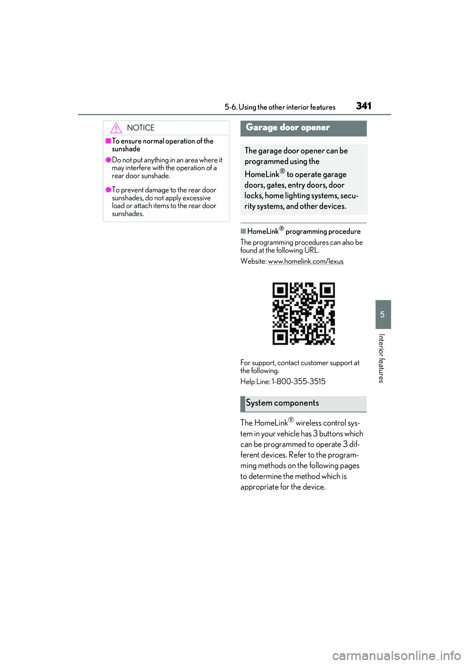 LEXUS RX450h 2022 User Guide 3415-6. Using the other interior features
5
Interior features
■HomeLink® programming procedure
The programming procedures can also be
found at the following URL.
Website: www.homelink.com/lexus
Fo LEXUS RX450h 2022 User Guide 3415-6. Using the other interior features
5
Interior features
■HomeLink® programming procedure
The programming procedures can also be
found at the following URL.
Website: www.homelink.com/lexus
Fo