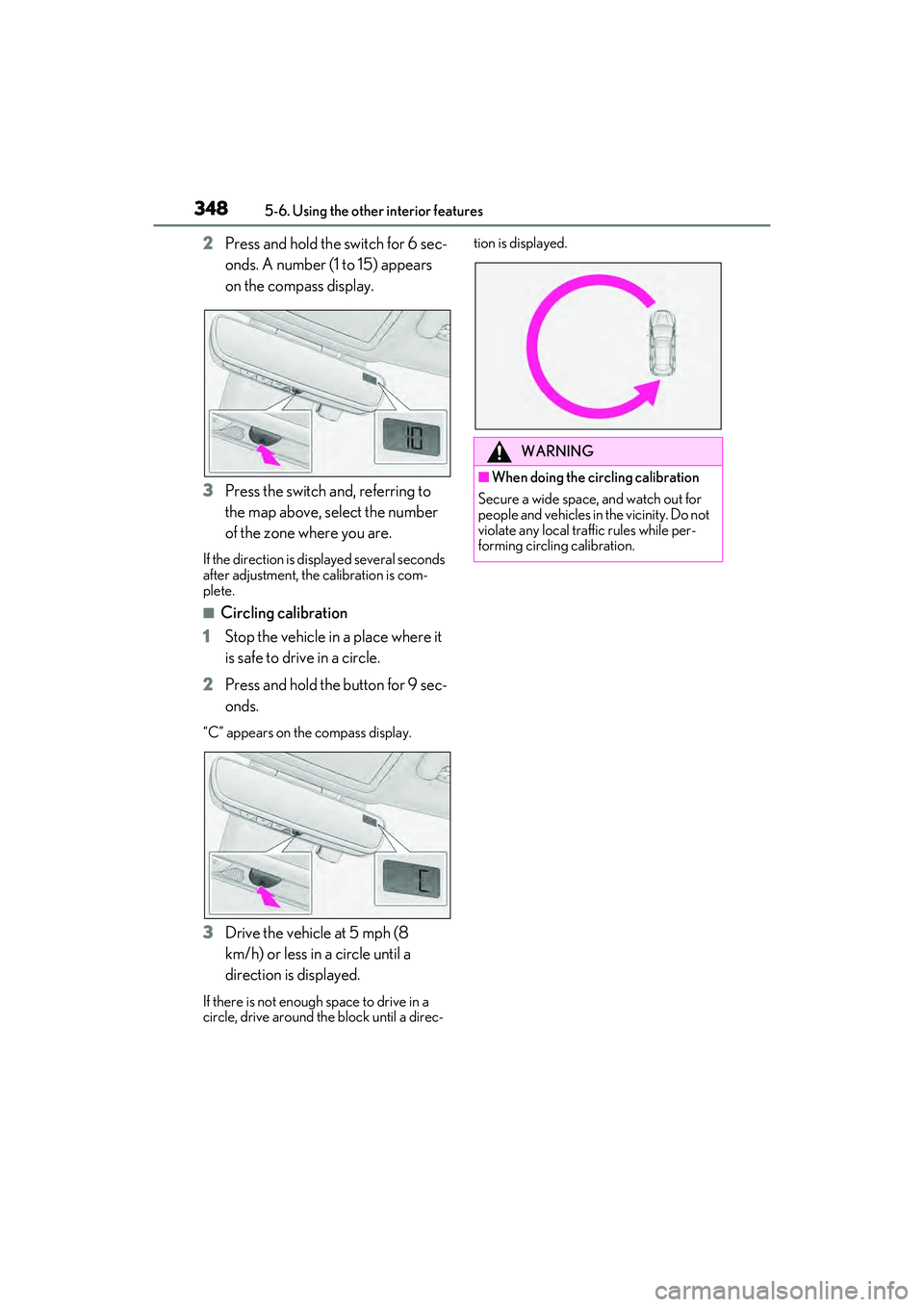LEXUS RX450h 2022 Owners Manual 3485-6. Using the other interior features
2Press and hold the switch for 6 sec-
onds. A number (1 to 15) appears
on the compass display.
3 Press the switch and, referring to
the map above, select th LEXUS RX450h 2022 Owners Manual 3485-6. Using the other interior features
2Press and hold the switch for 6 sec-
onds. A number (1 to 15) appears
on the compass display.
3 Press the switch and, referring to
the map above, select th