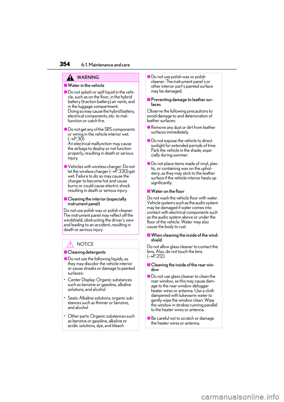 LEXUS RX450h 2022 Service Manual 3546-1. Maintenance and care
WARNING
■Water in the vehicle
●Do not splash or spill liquid in the vehi-
cle, such as on the floor, in the hybrid
battery (traction battery) air vents, and
in the l LEXUS RX450h 2022 Service Manual 3546-1. Maintenance and care
WARNING
■Water in the vehicle
●Do not splash or spill liquid in the vehi-
cle, such as on the floor, in the hybrid
battery (traction battery) air vents, and
in the l