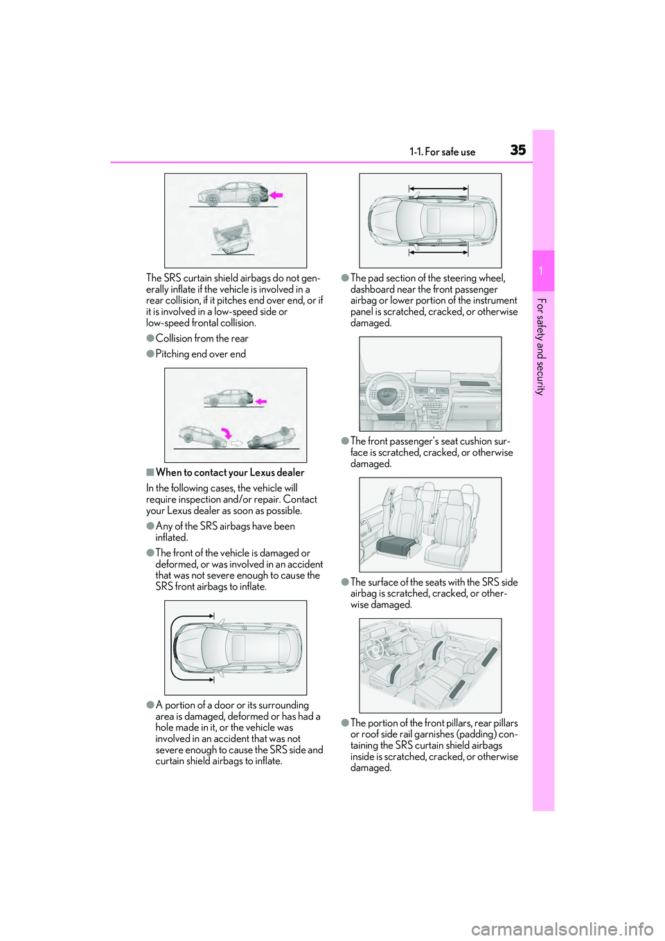 LEXUS RX450h 2022  Owners Manual 351-1. For safe use
1
For safety and security
The SRS curtain shield airbags do not gen-
erally inflate if the vehicle is involved in a 
rear collision, if it pitches end over end, or if 
it is involv