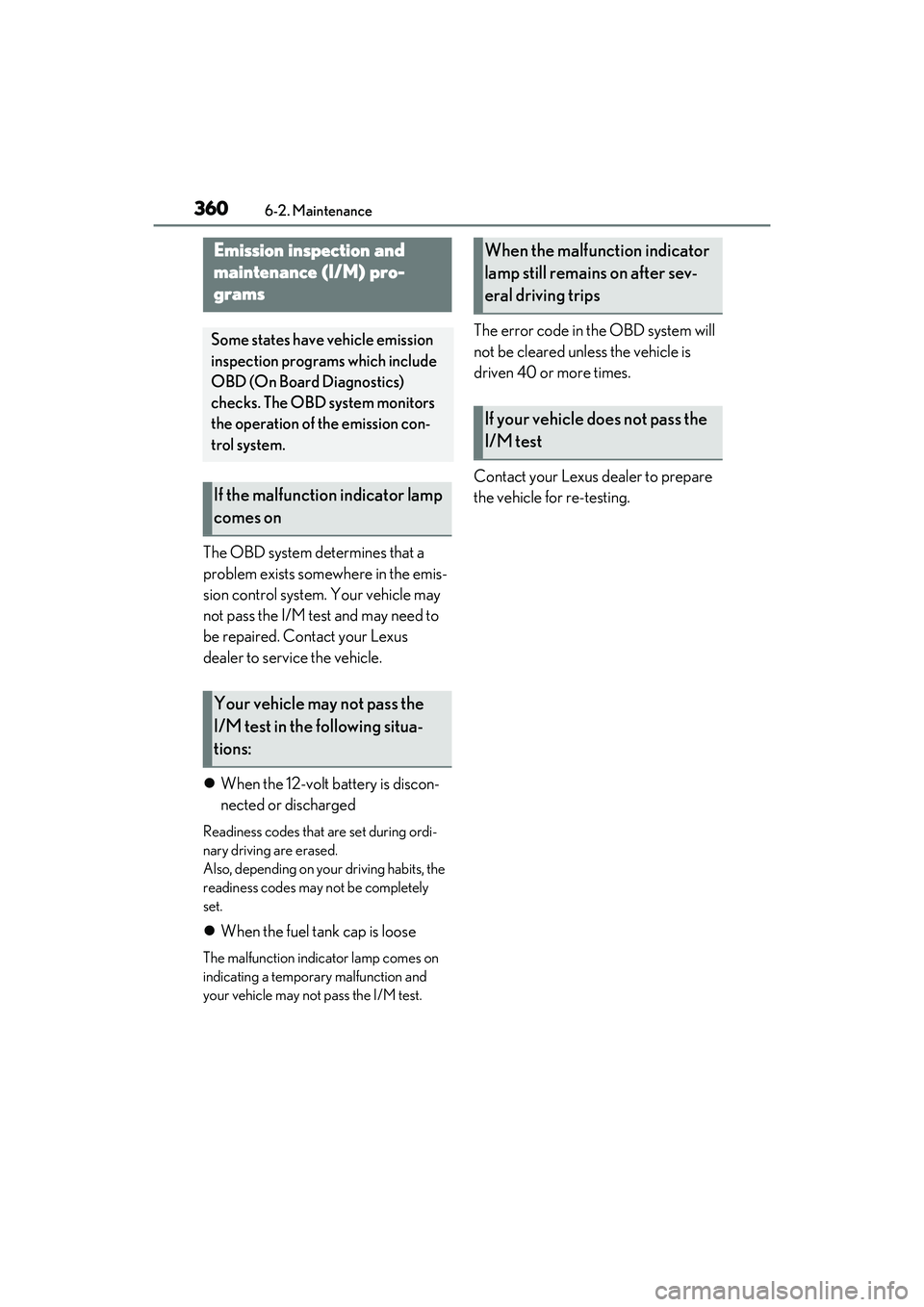 LEXUS RX450h 2022 Owners Manual 3606-2. Maintenance
The OBD system determines that a
problem exists somewhere in the emis-
sion control system. Your vehicle may
not pass the I/M test and may need to
be repaired. Contact your Lexu LEXUS RX450h 2022 Owners Manual 3606-2. Maintenance
The OBD system determines that a
problem exists somewhere in the emis-
sion control system. Your vehicle may
not pass the I/M test and may need to
be repaired. Contact your Lexu