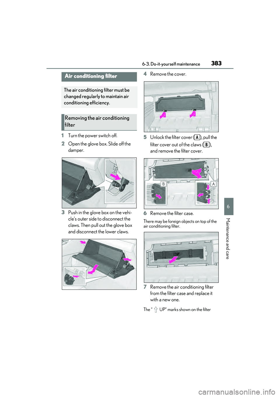 LEXUS RX450h 2022 Owners Manual 3836-3. Do-it-yourself maintenance
6
Maintenance and care
1Turn the power switch off.
2 Open the glove box. Slide off the
damper.
3 Push in the glove box on the vehi-
cle’s outer side to disconnect LEXUS RX450h 2022 Owners Manual 3836-3. Do-it-yourself maintenance
6
Maintenance and care
1Turn the power switch off.
2 Open the glove box. Slide off the
damper.
3 Push in the glove box on the vehi-
cle’s outer side to disconnect