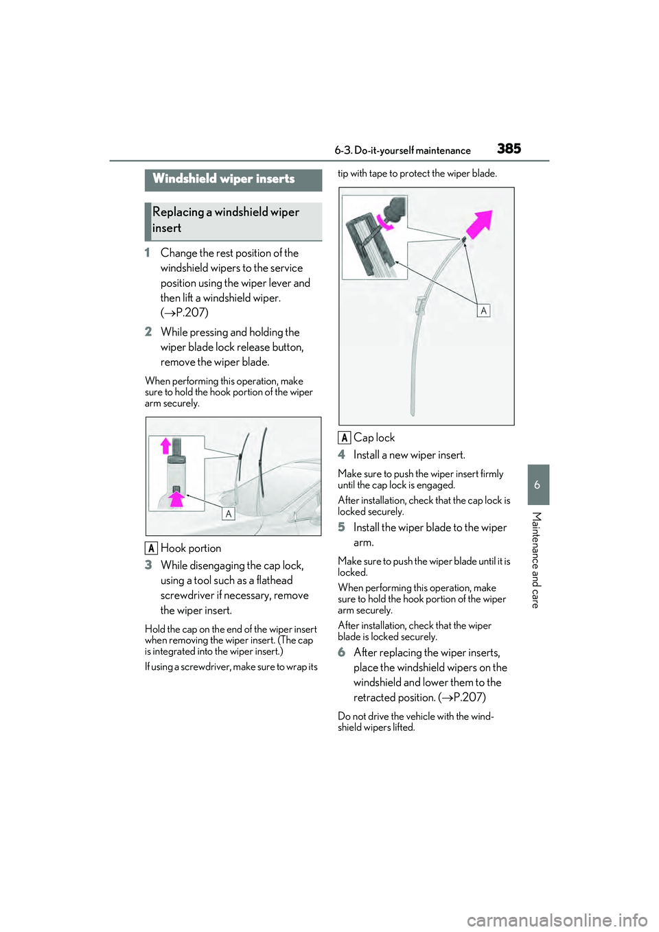 LEXUS RX450h 2022 Owners Manual 3856-3. Do-it-yourself maintenance
6
Maintenance and care
1Change the rest position of the
windshield wipers to the service
position using the wiper lever and
then lift a windshield wiper.
( P. LEXUS RX450h 2022 Owners Manual 3856-3. Do-it-yourself maintenance
6
Maintenance and care
1Change the rest position of the
windshield wipers to the service
position using the wiper lever and
then lift a windshield wiper.
( P.