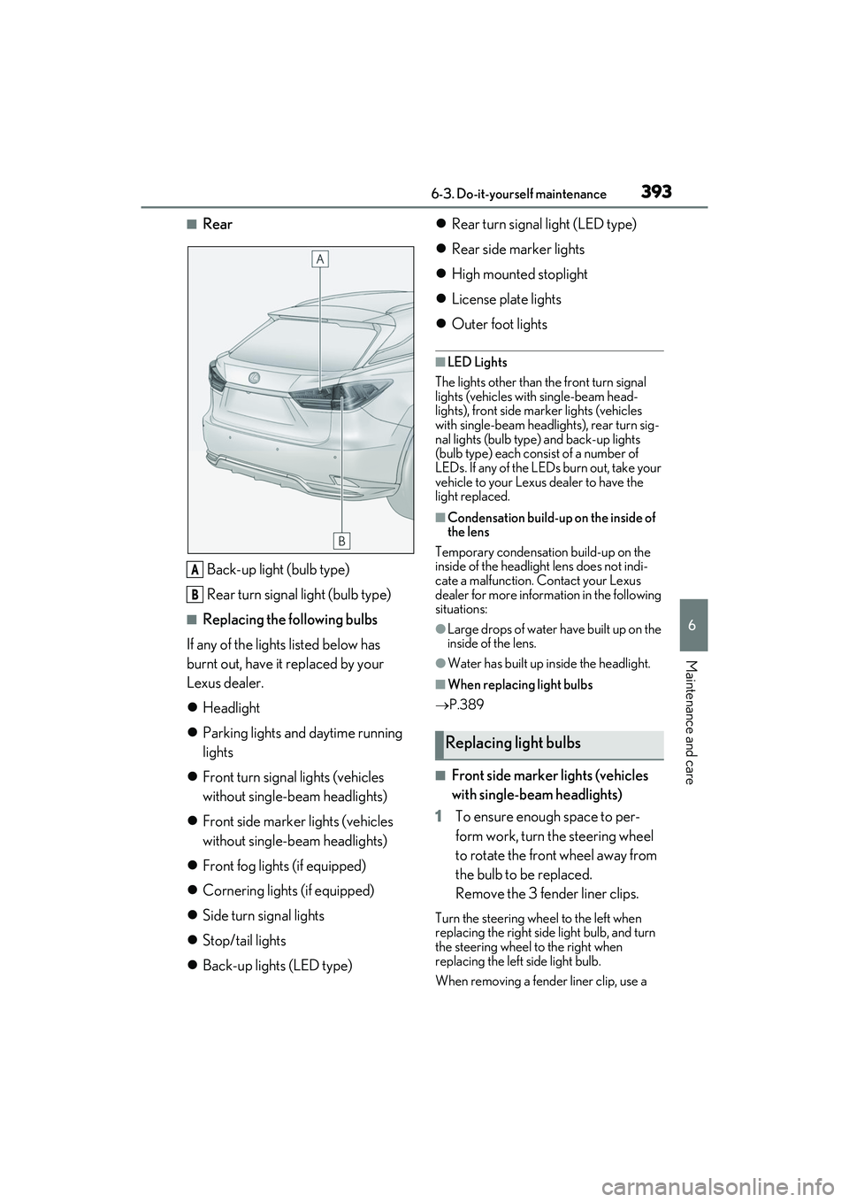 LEXUS RX450h 2022 Owners Manual 3936-3. Do-it-yourself maintenance
6
Maintenance and care
■RearBack-up light (bulb type)
Rear turn signal light (bulb type)
■Replacing the following bulbs
If any of the lights listed below has
bu LEXUS RX450h 2022 Owners Manual 3936-3. Do-it-yourself maintenance
6
Maintenance and care
■RearBack-up light (bulb type)
Rear turn signal light (bulb type)
■Replacing the following bulbs
If any of the lights listed below has
bu