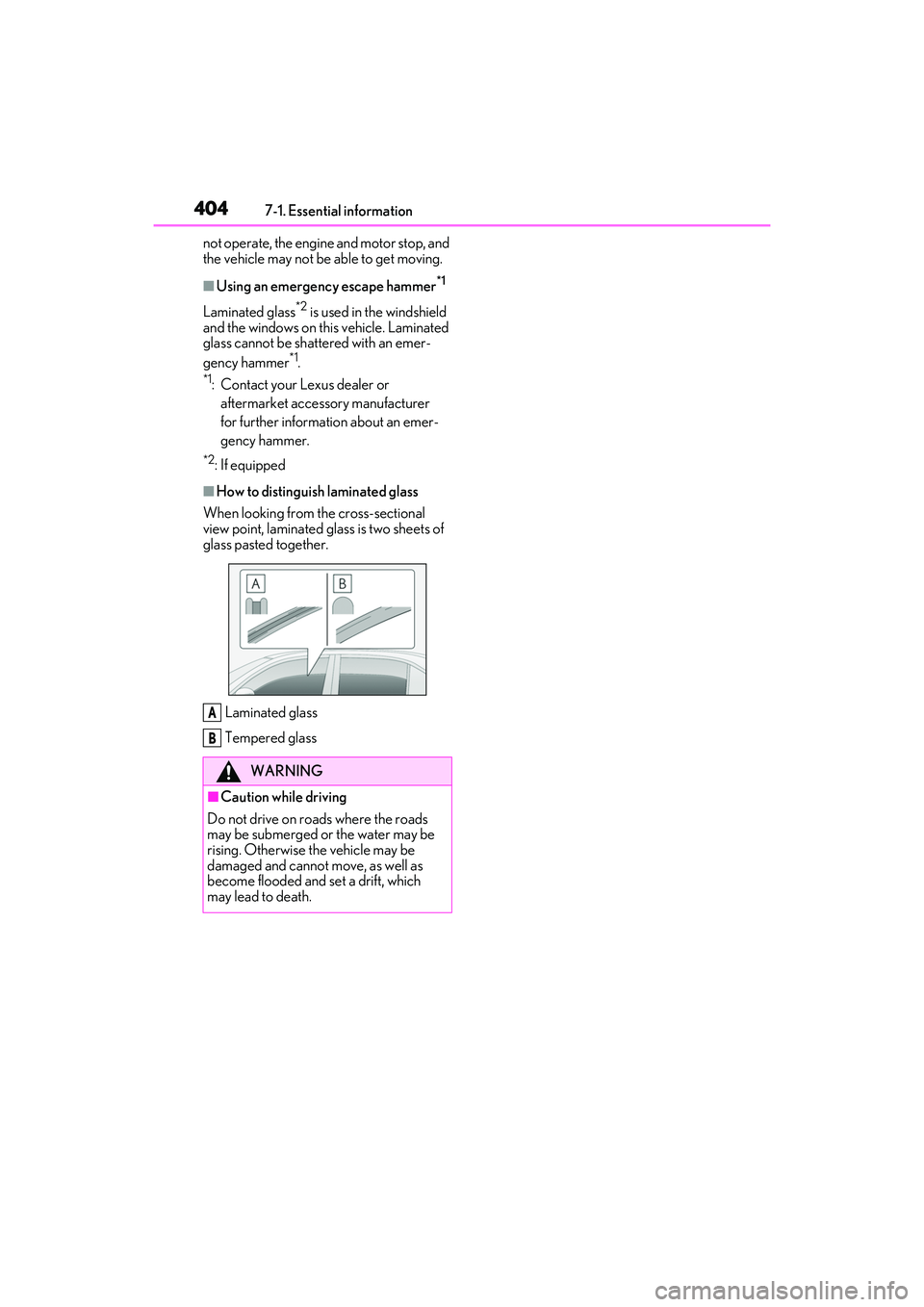 LEXUS RX450h 2022 Workshop Manual 4047-1. Essential information
not operate, the engine and motor stop, and
the vehicle may not be able to get moving.
■Using an emergency escape hammer*1
Laminated glass*2 is used in the windshield LEXUS RX450h 2022 Workshop Manual 4047-1. Essential information
not operate, the engine and motor stop, and
the vehicle may not be able to get moving.
■Using an emergency escape hammer*1
Laminated glass*2 is used in the windshield
