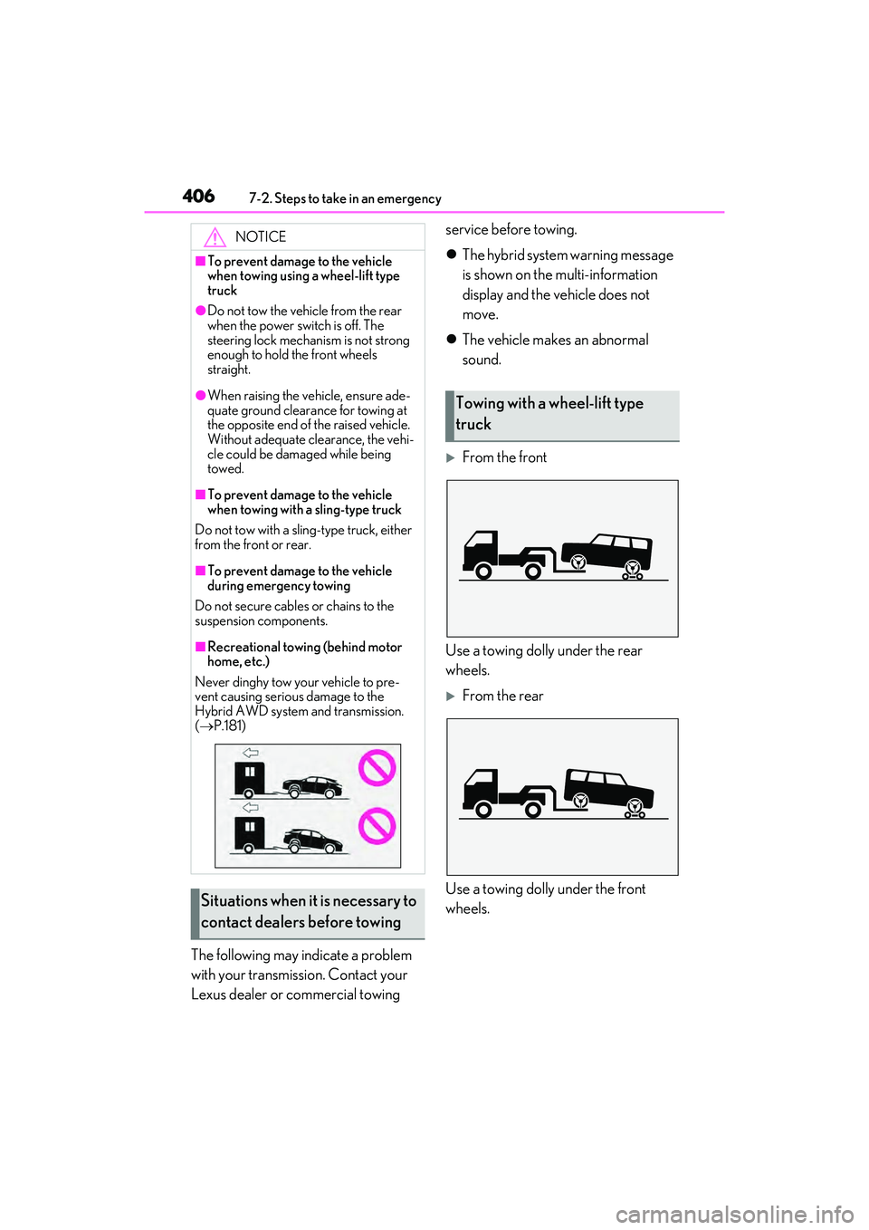 LEXUS RX450h 2022 Owners Manual 4067-2. Steps to take in an emergency
The following may indicate a problem
with your transmission. Contact your
Lexus dealer or commercial towing service before towing.
The hybrid system warning LEXUS RX450h 2022 Owners Manual 4067-2. Steps to take in an emergency
The following may indicate a problem
with your transmission. Contact your
Lexus dealer or commercial towing service before towing.
The hybrid system warning