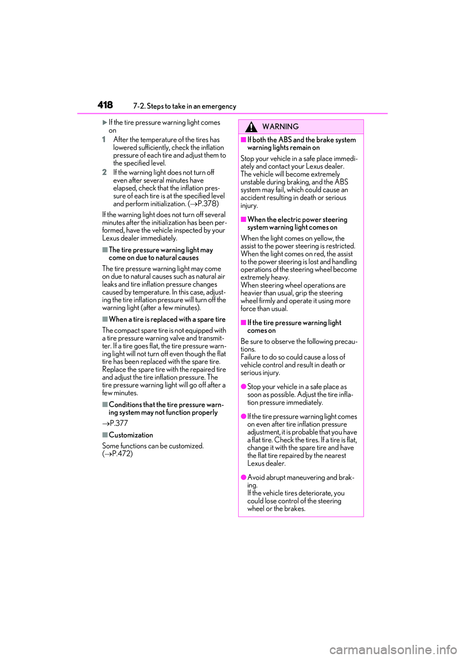 LEXUS RX450h 2022 Owners Manual 4187-2. Steps to take in an emergency
If the tire pressure warning light comes
on
1 After the temperature of the tires has
lowered sufficiently, check the inflation
pressure of each tire and adj LEXUS RX450h 2022 Owners Manual 4187-2. Steps to take in an emergency
If the tire pressure warning light comes
on
1 After the temperature of the tires has
lowered sufficiently, check the inflation
pressure of each tire and adj