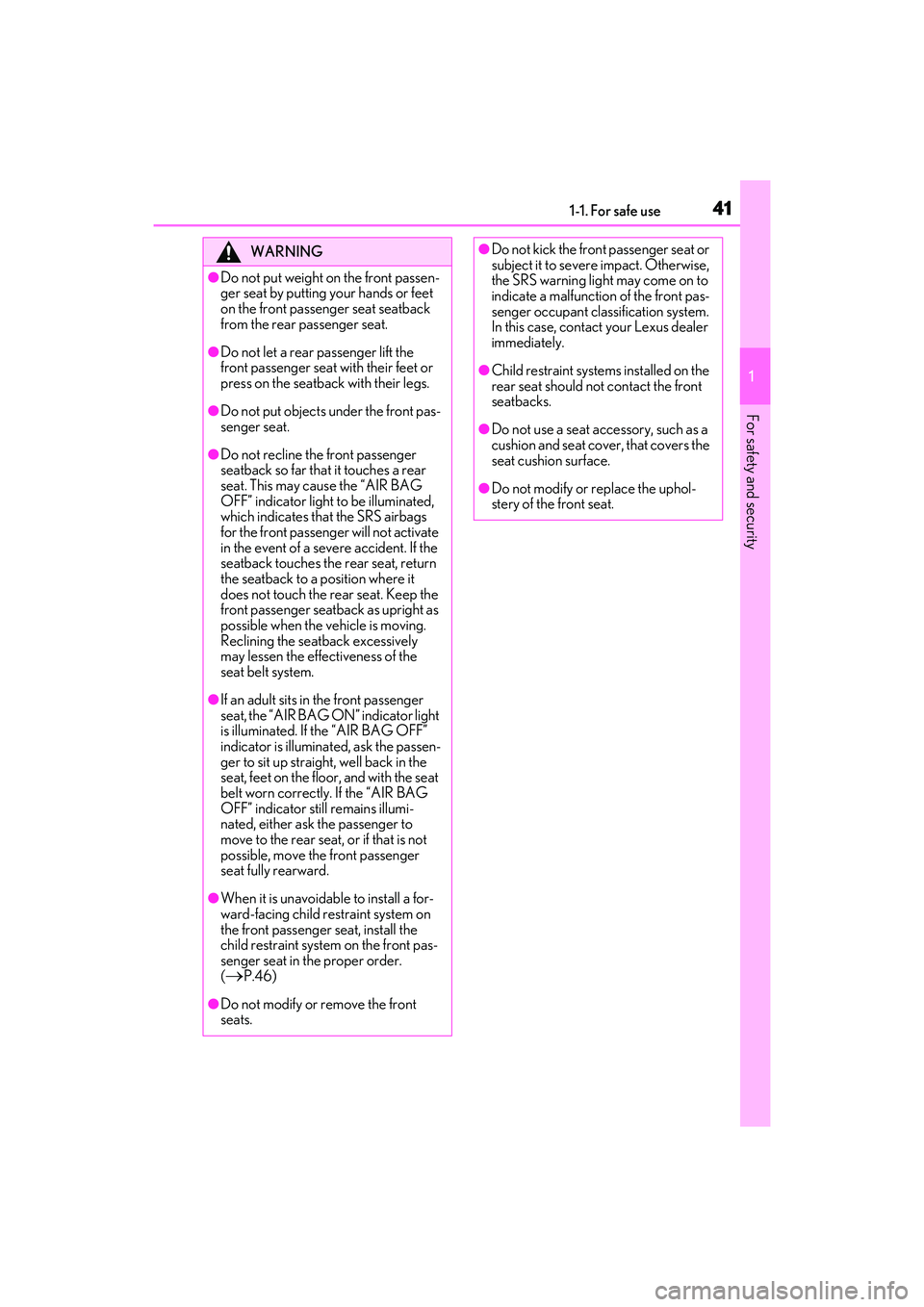LEXUS RX450h 2022 Service Manual 411-1. For safe use
1
For safety and security
WARNING
●Do not put weight on the front passen-
ger seat by putting your hands or feet
on the front passenger seat seatback
from the rear passenger se LEXUS RX450h 2022 Service Manual 411-1. For safe use
1
For safety and security
WARNING
●Do not put weight on the front passen-
ger seat by putting your hands or feet
on the front passenger seat seatback
from the rear passenger se