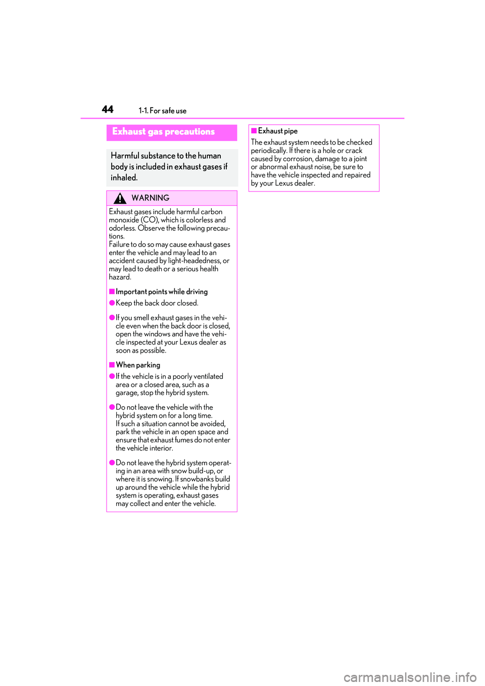 LEXUS RX450h 2022 Service Manual 441-1. For safe use
Exhaust gas precautions
Harmful substance to the human
body is included in exhaust gases if
inhaled.
WARNING
Exhaust gases include harmful carbon
monoxide (CO), which is colorle LEXUS RX450h 2022 Service Manual 441-1. For safe use
Exhaust gas precautions
Harmful substance to the human
body is included in exhaust gases if
inhaled.
WARNING
Exhaust gases include harmful carbon
monoxide (CO), which is colorle
