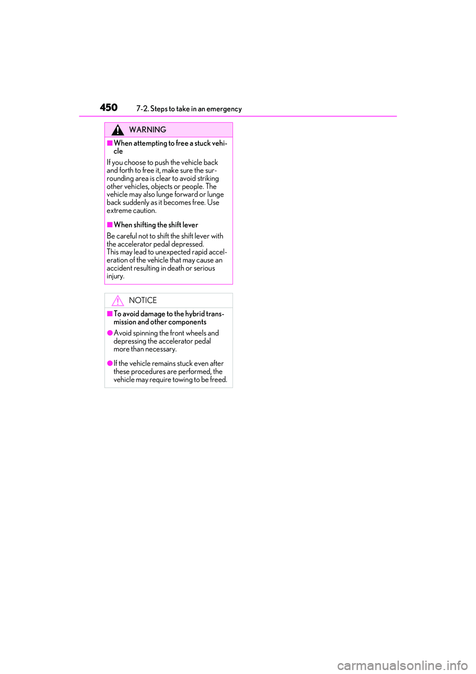 LEXUS RX450h 2022 Owners Manual 4507-2. Steps to take in an emergency
WARNING
■When attempting to free a stuck vehi-
cle
If you choose to push the vehicle back
and forth to free it, make sure the sur-
rounding area is clear to av LEXUS RX450h 2022 Owners Manual 4507-2. Steps to take in an emergency
WARNING
■When attempting to free a stuck vehi-
cle
If you choose to push the vehicle back
and forth to free it, make sure the sur-
rounding area is clear to av