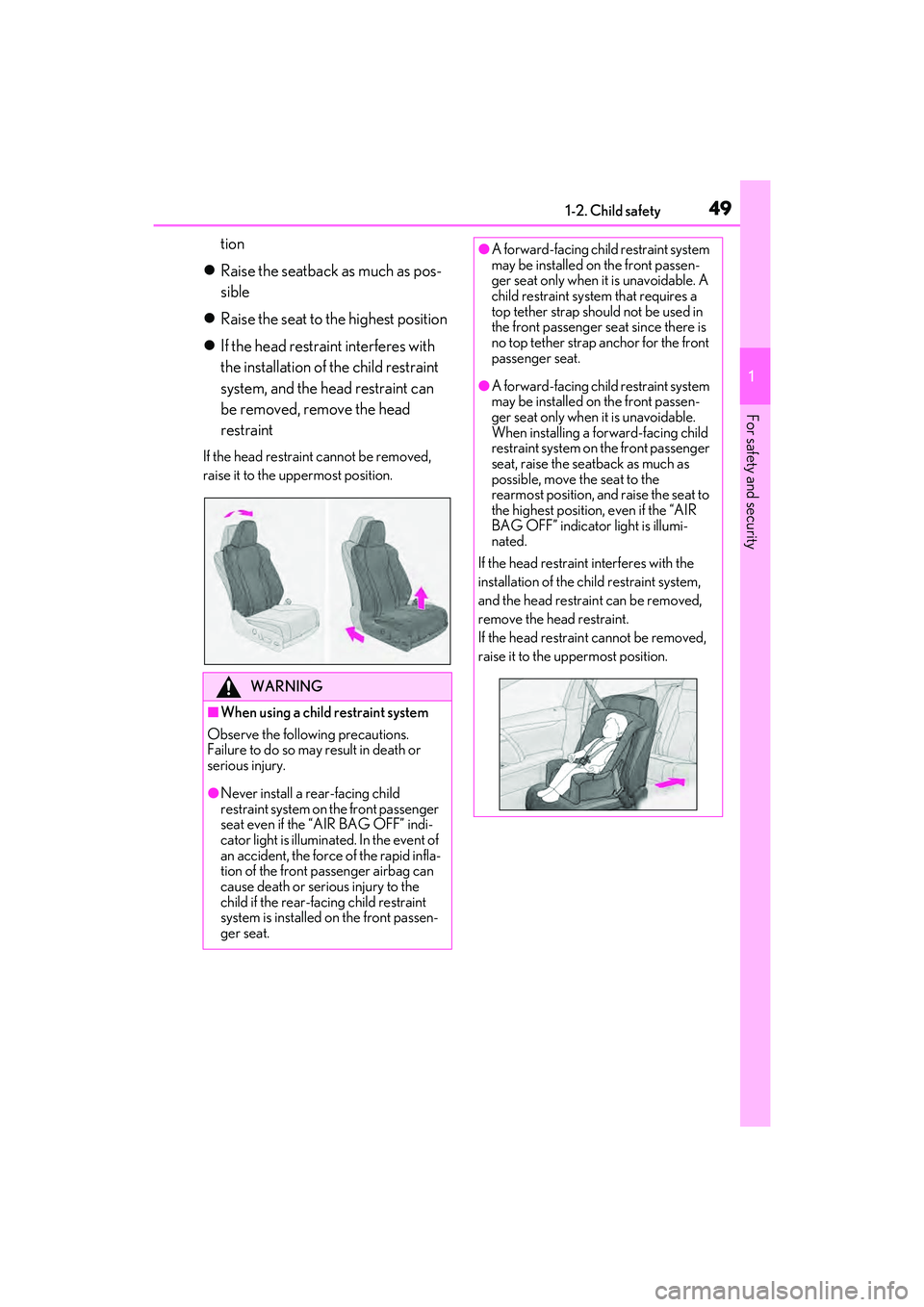 LEXUS RX450h 2022 Workshop Manual 491-2. Child safety
1
For safety and security
tion
Raise the seatback as much as pos-
sible
Raise the seat to the highest position
If the head restraint interferes with
the installation o LEXUS RX450h 2022 Workshop Manual 491-2. Child safety
1
For safety and security
tion
Raise the seatback as much as pos-
sible
Raise the seat to the highest position
If the head restraint interferes with
the installation o