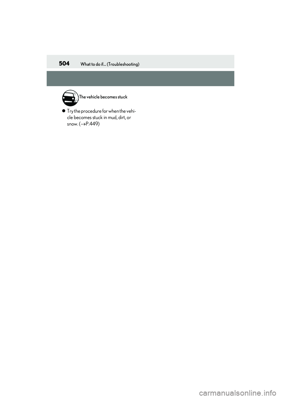 LEXUS RX450h 2022 Owners Manual 504What to do if... (Troubleshooting)
Try the procedure for when the vehi-
cle becomes stuck in mud, dirt, or
snow. ( P.449)
The vehicle becomes stuck LEXUS RX450h 2022 Owners Manual 504What to do if... (Troubleshooting)
Try the procedure for when the vehi-
cle becomes stuck in mud, dirt, or
snow. ( P.449)
The vehicle becomes stuck