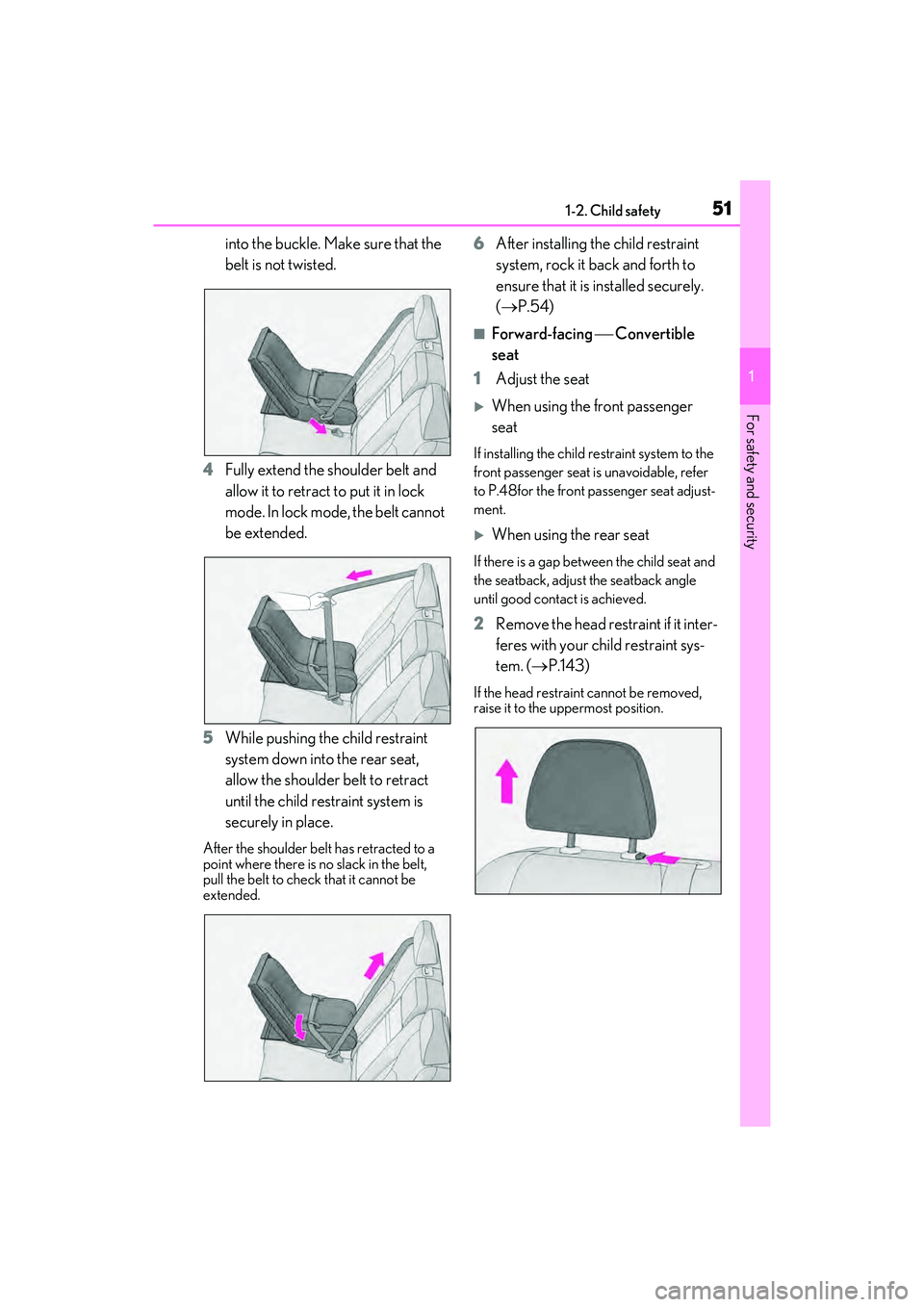 LEXUS RX450h 2022 Workshop Manual 511-2. Child safety
1
For safety and security
into the buckle. Make sure that the
belt is not twisted.
4 Fully extend the shoulder belt and
allow it to retract to put it in lock
mode. In lock mode, LEXUS RX450h 2022 Workshop Manual 511-2. Child safety
1
For safety and security
into the buckle. Make sure that the
belt is not twisted.
4 Fully extend the shoulder belt and
allow it to retract to put it in lock
mode. In lock mode,