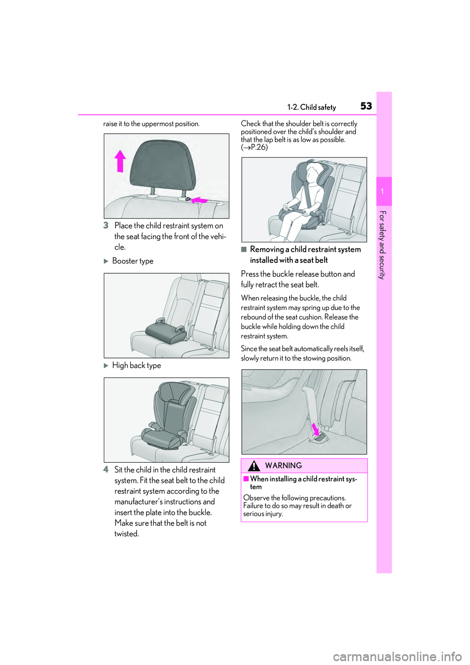 LEXUS RX450h 2022 Workshop Manual 531-2. Child safety
1
For safety and security
raise it to the uppermost position.
3Place the child restraint system on
the seat facing the front of the vehi-
cle.
Booster type
High back type
4 LEXUS RX450h 2022 Workshop Manual 531-2. Child safety
1
For safety and security
raise it to the uppermost position.
3Place the child restraint system on
the seat facing the front of the vehi-
cle.
Booster type
High back type
4