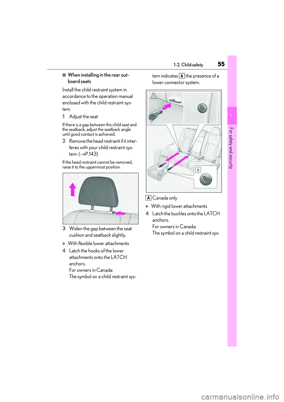 LEXUS RX450h 2022 Workshop Manual 551-2. Child safety
1
For safety and security
■When installing in the rear out-
board seats
Install the child restraint system in
accordance to the operation manual
enclosed with the child restrai LEXUS RX450h 2022 Workshop Manual 551-2. Child safety
1
For safety and security
■When installing in the rear out-
board seats
Install the child restraint system in
accordance to the operation manual
enclosed with the child restrai