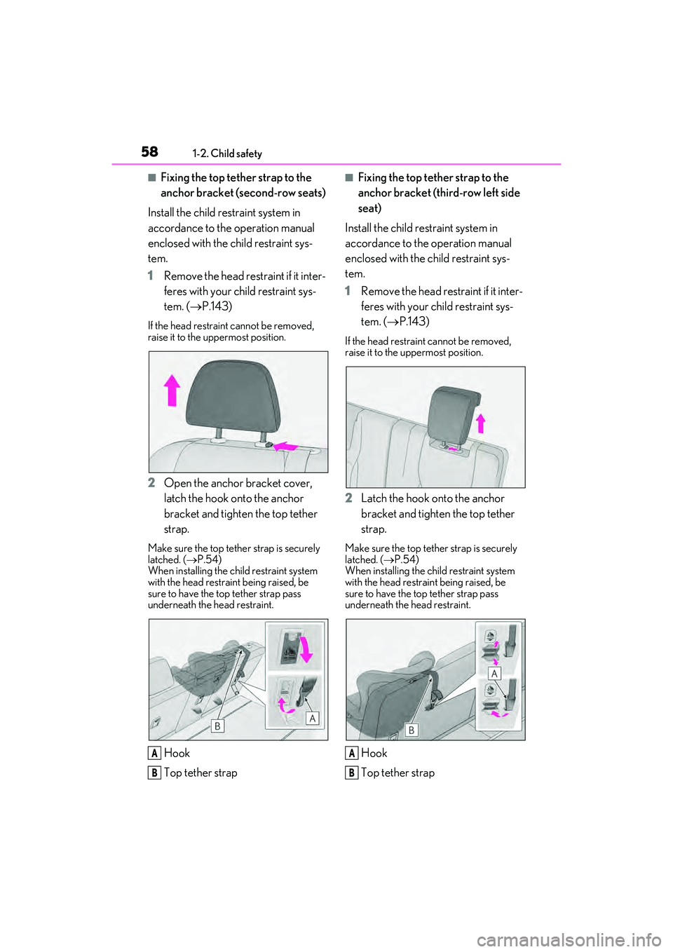 LEXUS RX450h 2022 Workshop Manual 581-2. Child safety
■Fixing the top tether strap to the
anchor bracket (second-row seats)
Install the child restraint system in
accordance to the operation manual
enclosed with the child restrain LEXUS RX450h 2022 Workshop Manual 581-2. Child safety
■Fixing the top tether strap to the
anchor bracket (second-row seats)
Install the child restraint system in
accordance to the operation manual
enclosed with the child restrain
