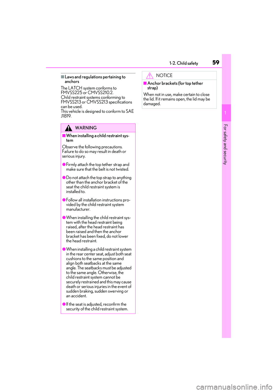 LEXUS RX450h 2022 Repair Manual 591-2. Child safety
1
For safety and security
■Laws and regulations pertaining to
anchors
The LATCH system conforms to
FMVSS225 or CMVSS210.2.
Child restraint systems conforming to
FMVSS213 or C LEXUS RX450h 2022 Repair Manual 591-2. Child safety
1
For safety and security
■Laws and regulations pertaining to
anchors
The LATCH system conforms to
FMVSS225 or CMVSS210.2.
Child restraint systems conforming to
FMVSS213 or C
