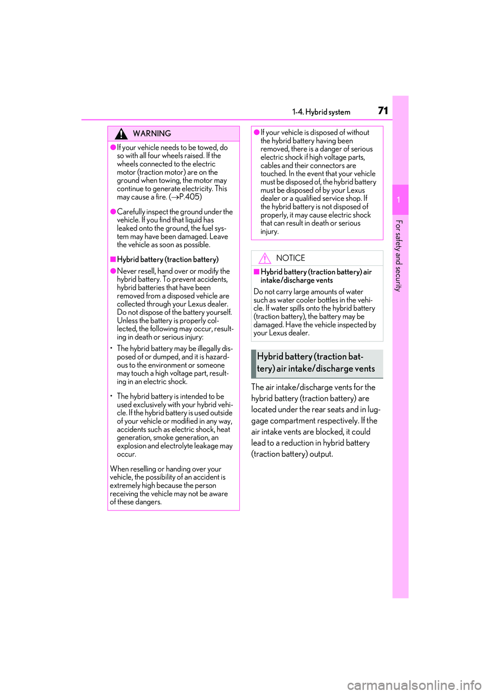 LEXUS RX450h 2022 Manual PDF 711-4. Hybrid system
1
For safety and security
The air intake/discharge vents for the
hybrid battery (traction battery) are
located under the rear seats and in lug-
gage compartment respectively. If LEXUS RX450h 2022 Manual PDF 711-4. Hybrid system
1
For safety and security
The air intake/discharge vents for the
hybrid battery (traction battery) are
located under the rear seats and in lug-
gage compartment respectively. If