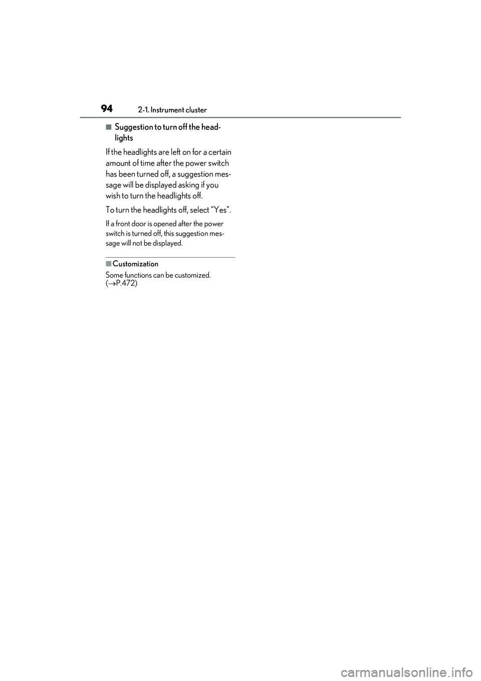 LEXUS RX450h 2022 Owners Manual 942-1. Instrument cluster
■Suggestion to turn off the head-
lights
If the headlights are left on for a certain
amount of time after the power switch
has been turned off, a suggestion mes-
sage wil LEXUS RX450h 2022 Owners Manual 942-1. Instrument cluster
■Suggestion to turn off the head-
lights
If the headlights are left on for a certain
amount of time after the power switch
has been turned off, a suggestion mes-
sage wil