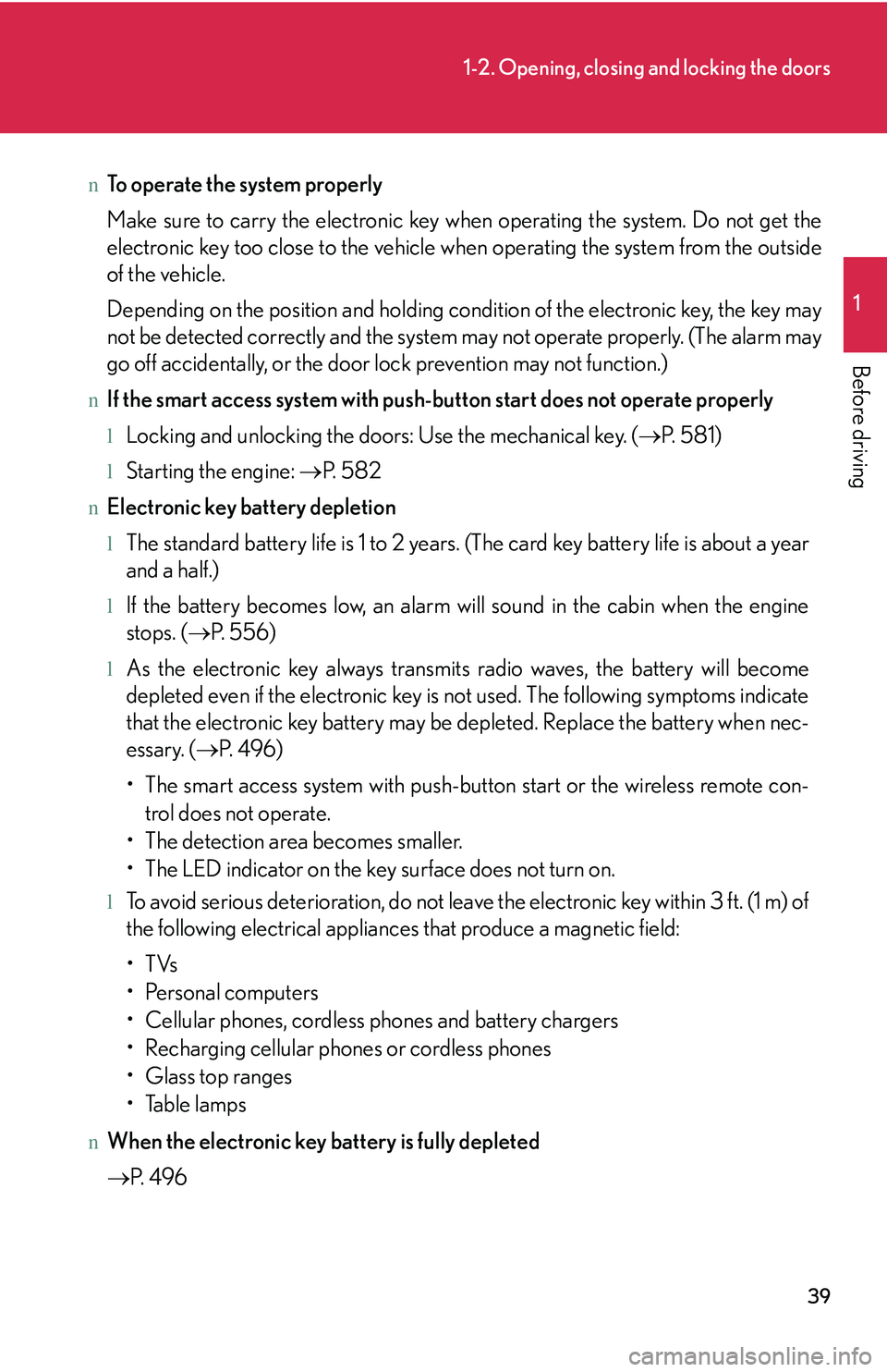LEXUS RX350 2011 Owners Manual 39
1-2. Opening, closing and locking the doors
1
Before driving
nTo operate the system properly
Make sure to carry the electronic key when operating the system. Do not get the
electronic key too clos LEXUS RX350 2011 Owners Manual 39
1-2. Opening, closing and locking the doors
1
Before driving
nTo operate the system properly
Make sure to carry the electronic key when operating the system. Do not get the
electronic key too clos