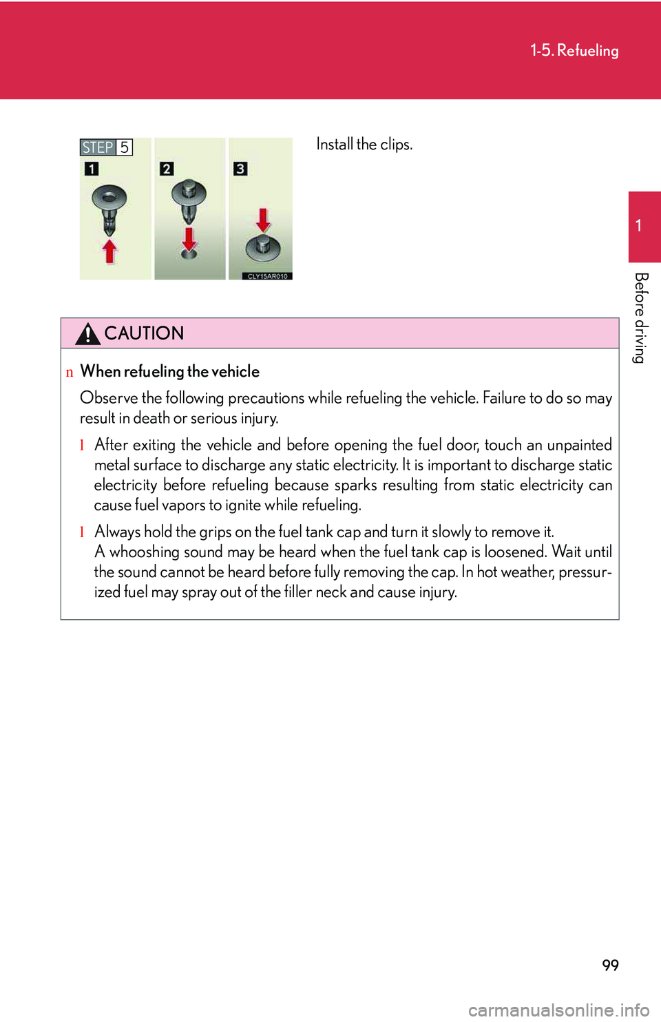 LEXUS RX350 2011 Owners Manual 99
1-5. Refueling
1
Before driving
CAUTION
nWhen refueling the vehicle
Observe the following precautions while refueling the vehicle. Failure to do so may
result in death or serious injury.
lAfter ex LEXUS RX350 2011 Owners Manual 99
1-5. Refueling
1
Before driving
CAUTION
nWhen refueling the vehicle
Observe the following precautions while refueling the vehicle. Failure to do so may
result in death or serious injury.
lAfter ex