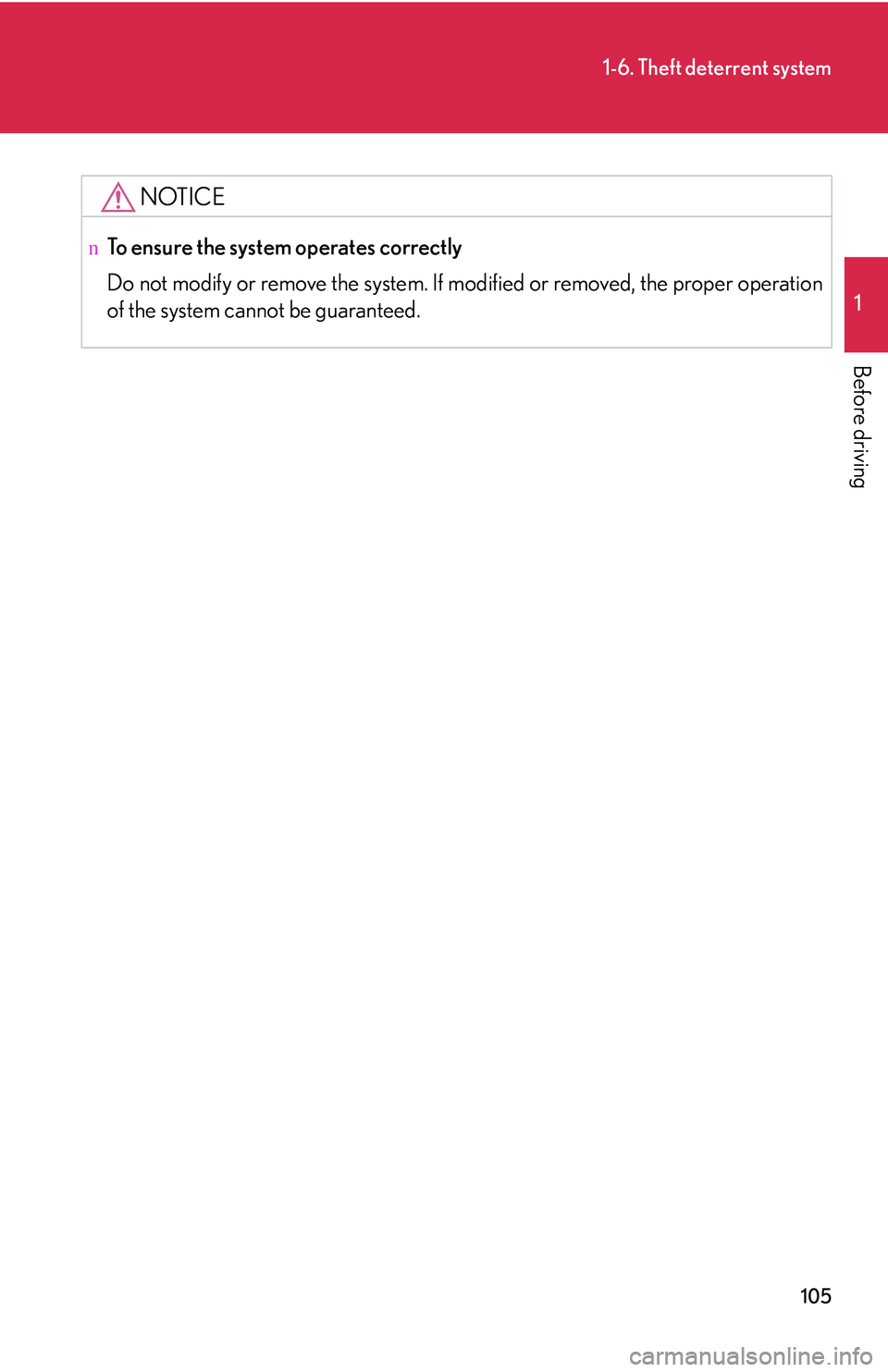 LEXUS RX350 2011 Owners Manual 105
1-6. Theft deterrent system
1
Before driving
NOTICE
nTo ensure the system operates correctly
Do not modify or remove the system. If modified or removed, the proper operation
of the system cannot LEXUS RX350 2011 Owners Manual 105
1-6. Theft deterrent system
1
Before driving
NOTICE
nTo ensure the system operates correctly
Do not modify or remove the system. If modified or removed, the proper operation
of the system cannot