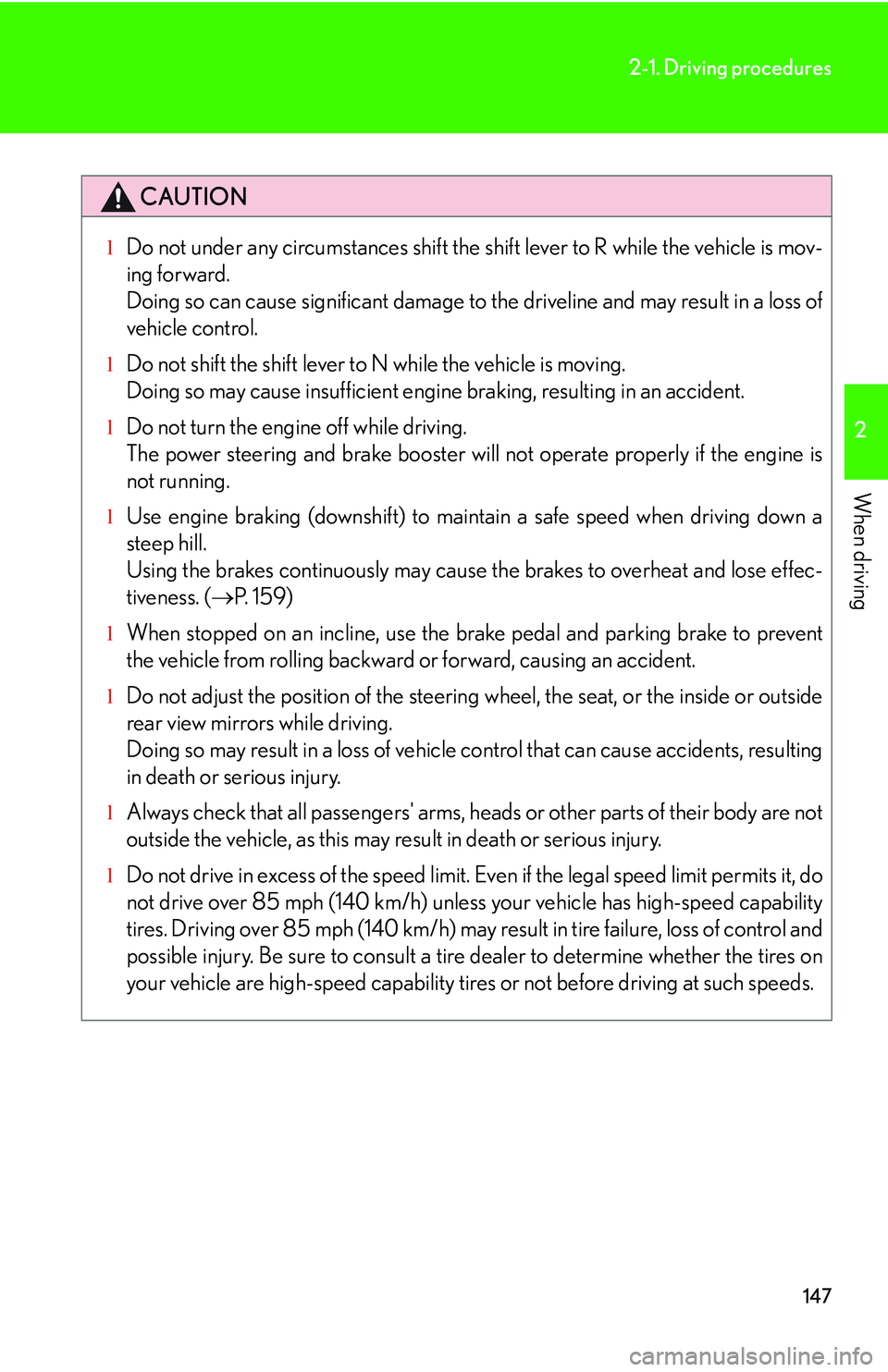 LEXUS RX350 2011 Owners Manual 147
2-1. Driving procedures
2
When driving
CAUTION
lDo not under any circumstances shift the shift lever to R while the vehicle is mov-
ing forward.
Doing so can cause significant damage to the drive LEXUS RX350 2011 Owners Manual 147
2-1. Driving procedures
2
When driving
CAUTION
lDo not under any circumstances shift the shift lever to R while the vehicle is mov-
ing forward.
Doing so can cause significant damage to the drive