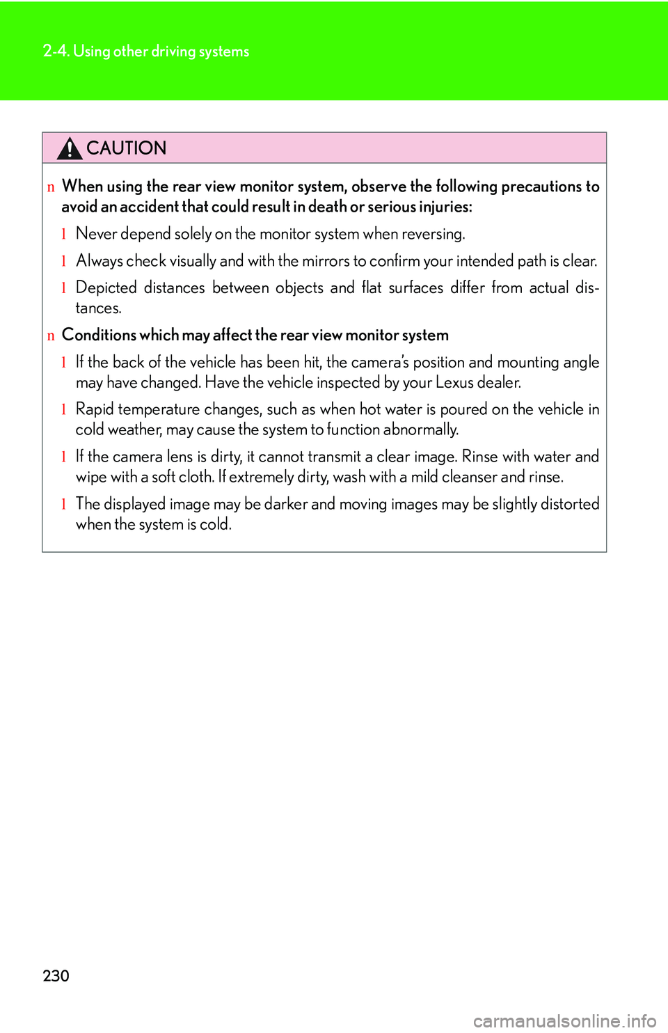 LEXUS RX350 2011 Owners Manual 230
2-4. Using other driving systems
CAUTION
nWhen using the rear view monitor system, observe the following precautions to
avoid an accident that could result in death or serious injuries:
lNever dep LEXUS RX350 2011 Owners Manual 230
2-4. Using other driving systems
CAUTION
nWhen using the rear view monitor system, observe the following precautions to
avoid an accident that could result in death or serious injuries:
lNever dep
