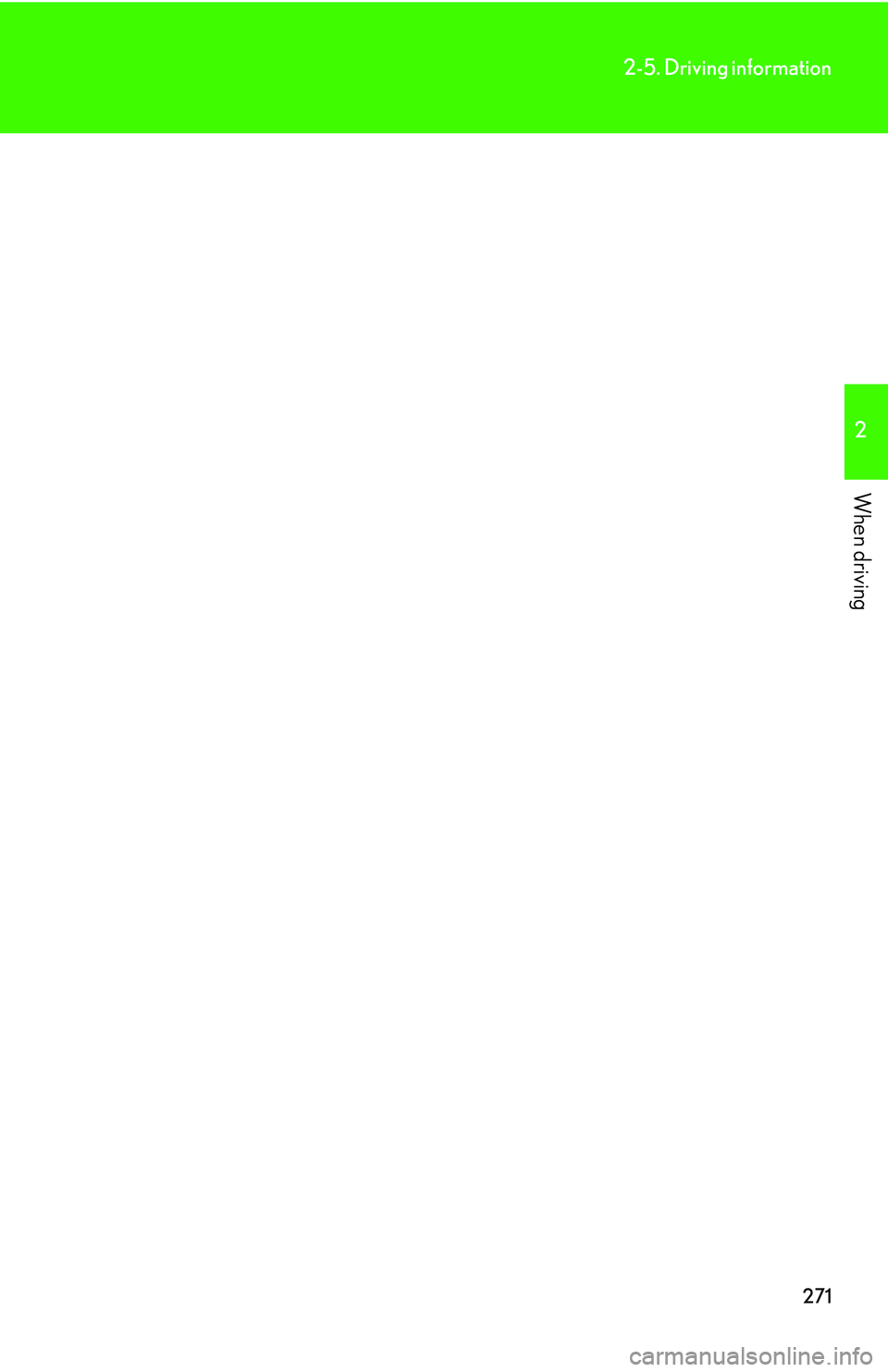LEXUS RX350 2011  Owners Manual 271
2-5. Driving information
2

When driving 