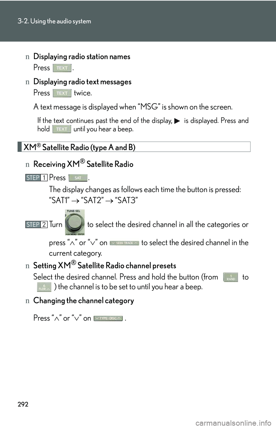 LEXUS RX350 2011 Owners Manual 292
3-2. Using the audio system
nDisplaying radio station names
Press .
nDisplaying radio text messages
Press twice.
A text message is displayed when “MSG” is shown on the screen.
If the text con LEXUS RX350 2011 Owners Manual 292
3-2. Using the audio system
nDisplaying radio station names
Press .
nDisplaying radio text messages
Press twice.
A text message is displayed when “MSG” is shown on the screen.
If the text con