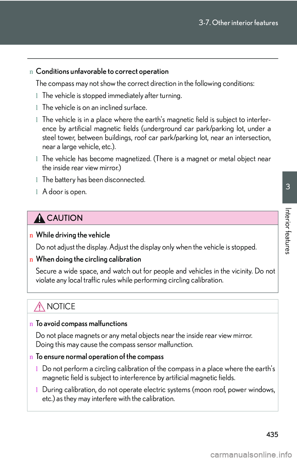LEXUS RX350 2011 Service Manual 435
3-7. Other interior features
3
Interior features
nConditions unfavorable to correct operation
The compass may not show the correct direction in the following conditions:
lThe vehicle is stopped i LEXUS RX350 2011 Service Manual 435
3-7. Other interior features
3
Interior features
nConditions unfavorable to correct operation
The compass may not show the correct direction in the following conditions:
lThe vehicle is stopped i
